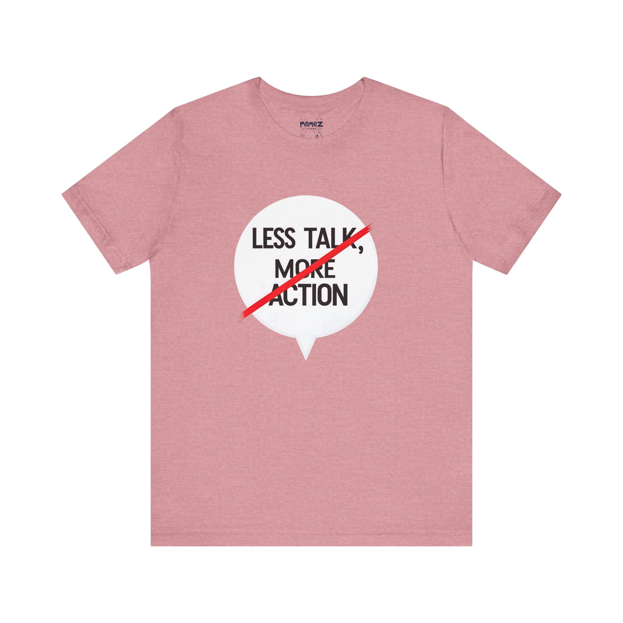 Unisex Tee Less Talk More Action Meme and Funny Quote T-shirt