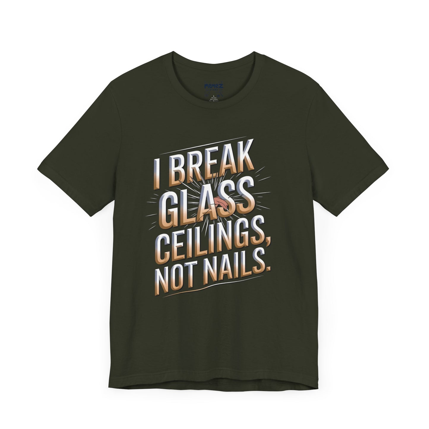 I Break Glass Ceiling Not Nail Funny Tee By memez store