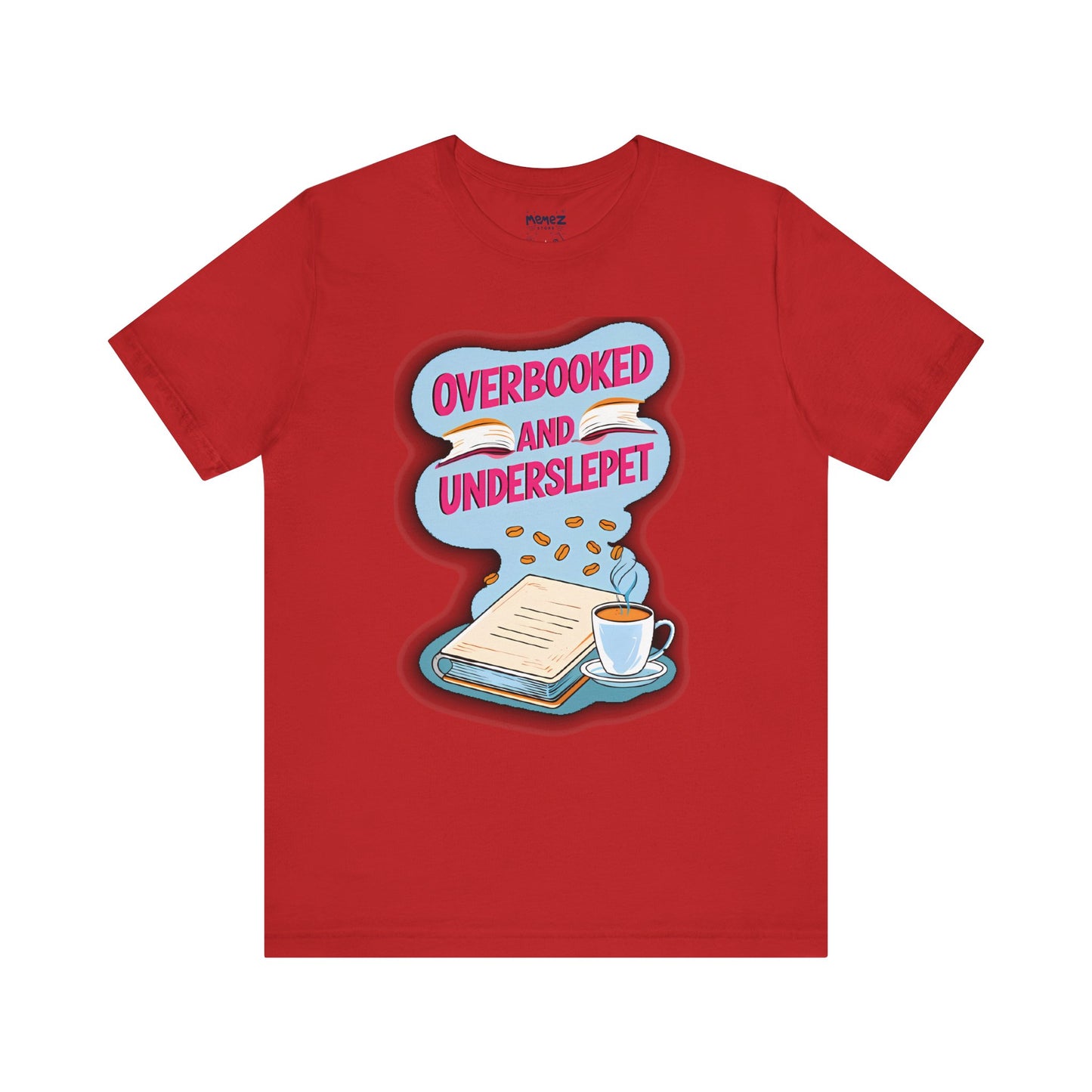 Funny Meme Unisex Tee - OverBooked and Overslept by Memez Store