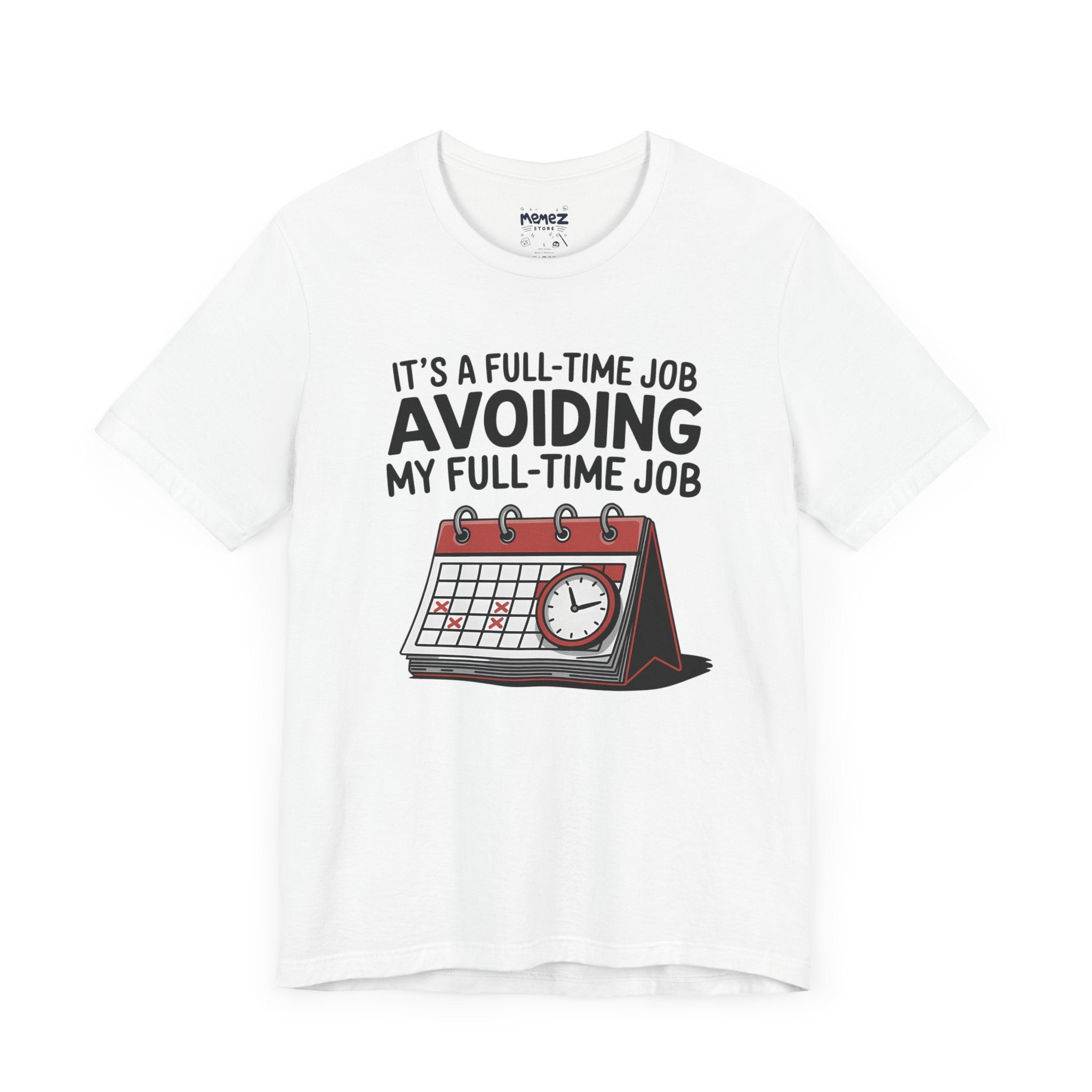 Unisex Tee Avoiding My Full Time Job Workplace Meme by Memez Store