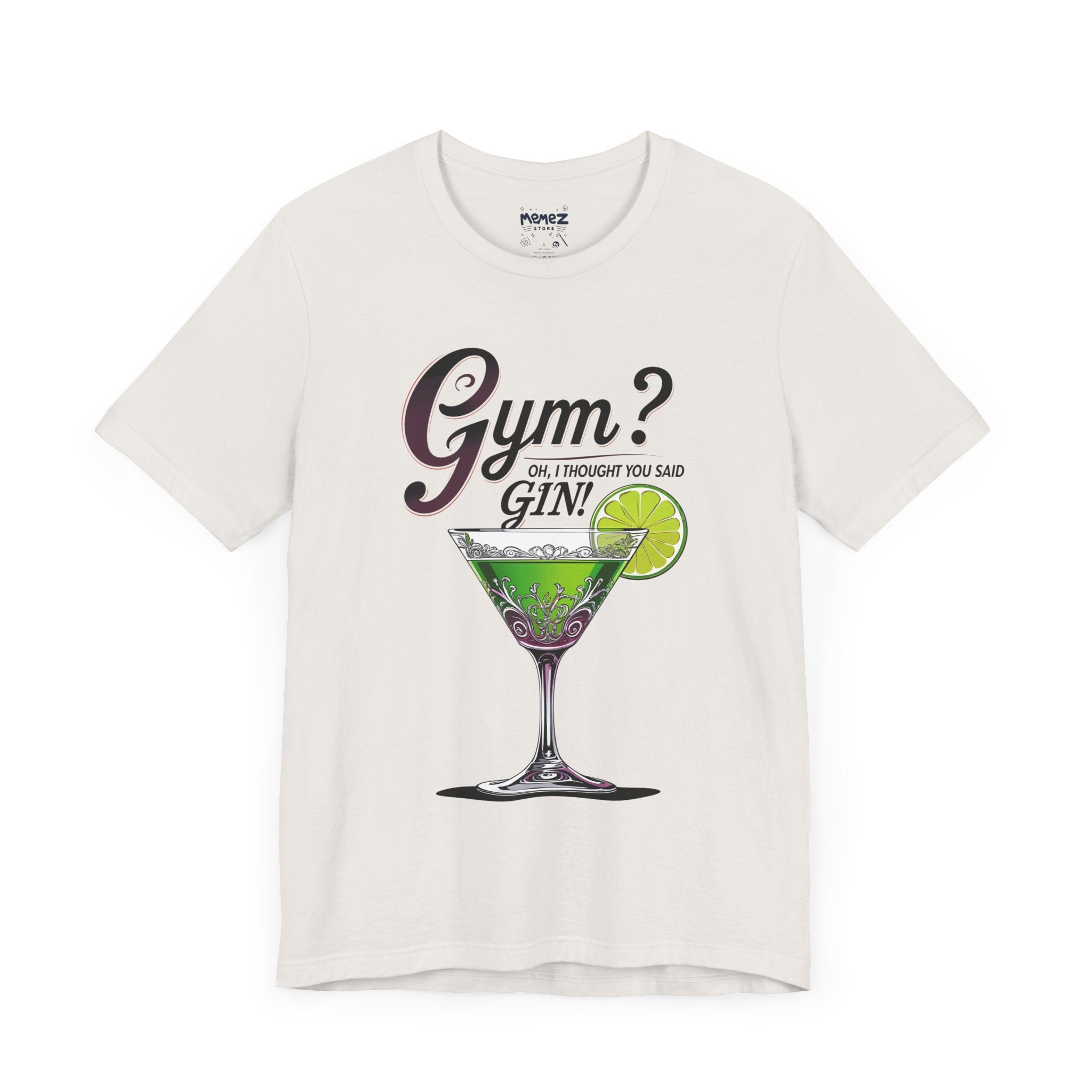 Gym oh, I thought you said Gin Funny & Meme T-shirt By Memez Store