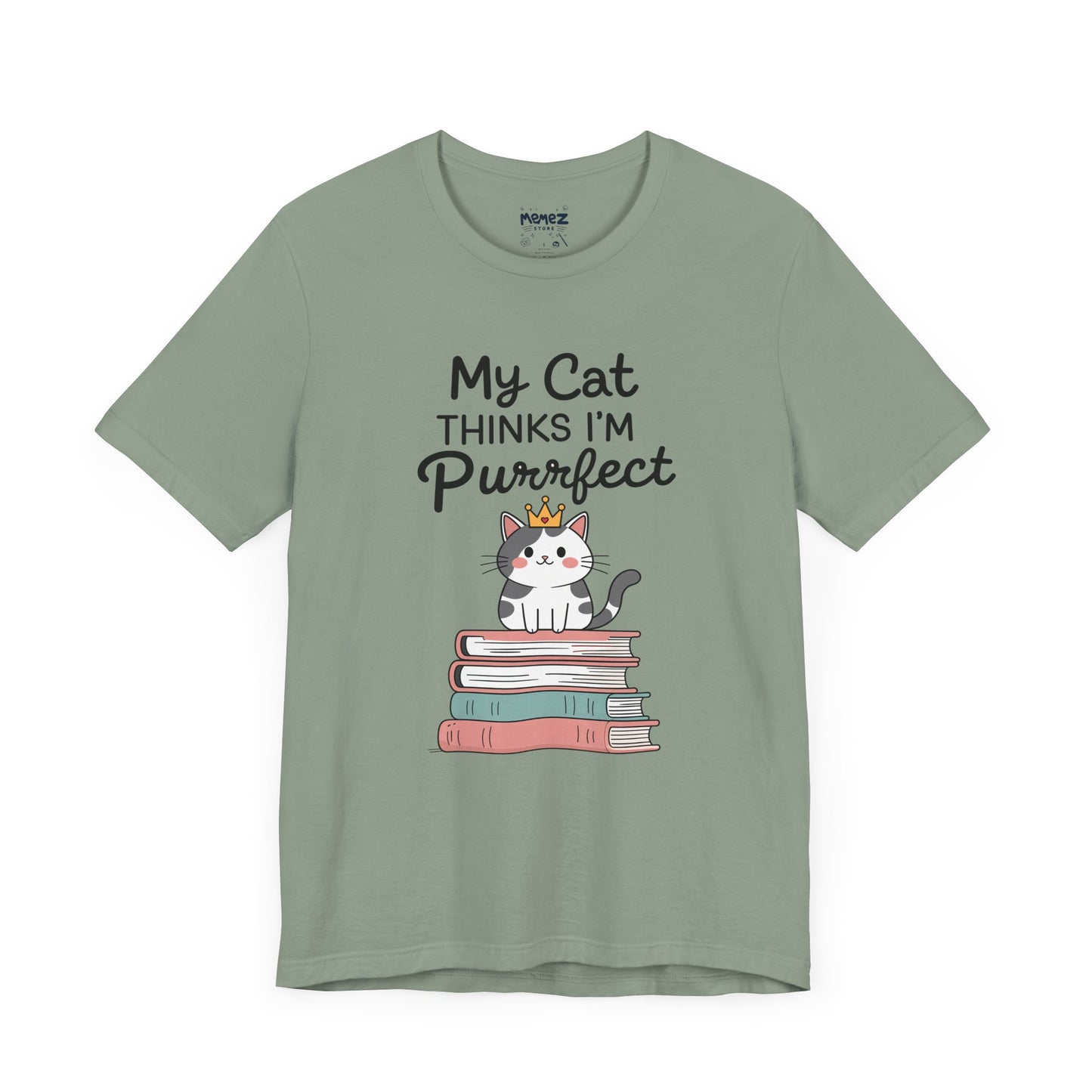 My Cat Thinks I am Purfect Funny Meme Tee by Memez Store