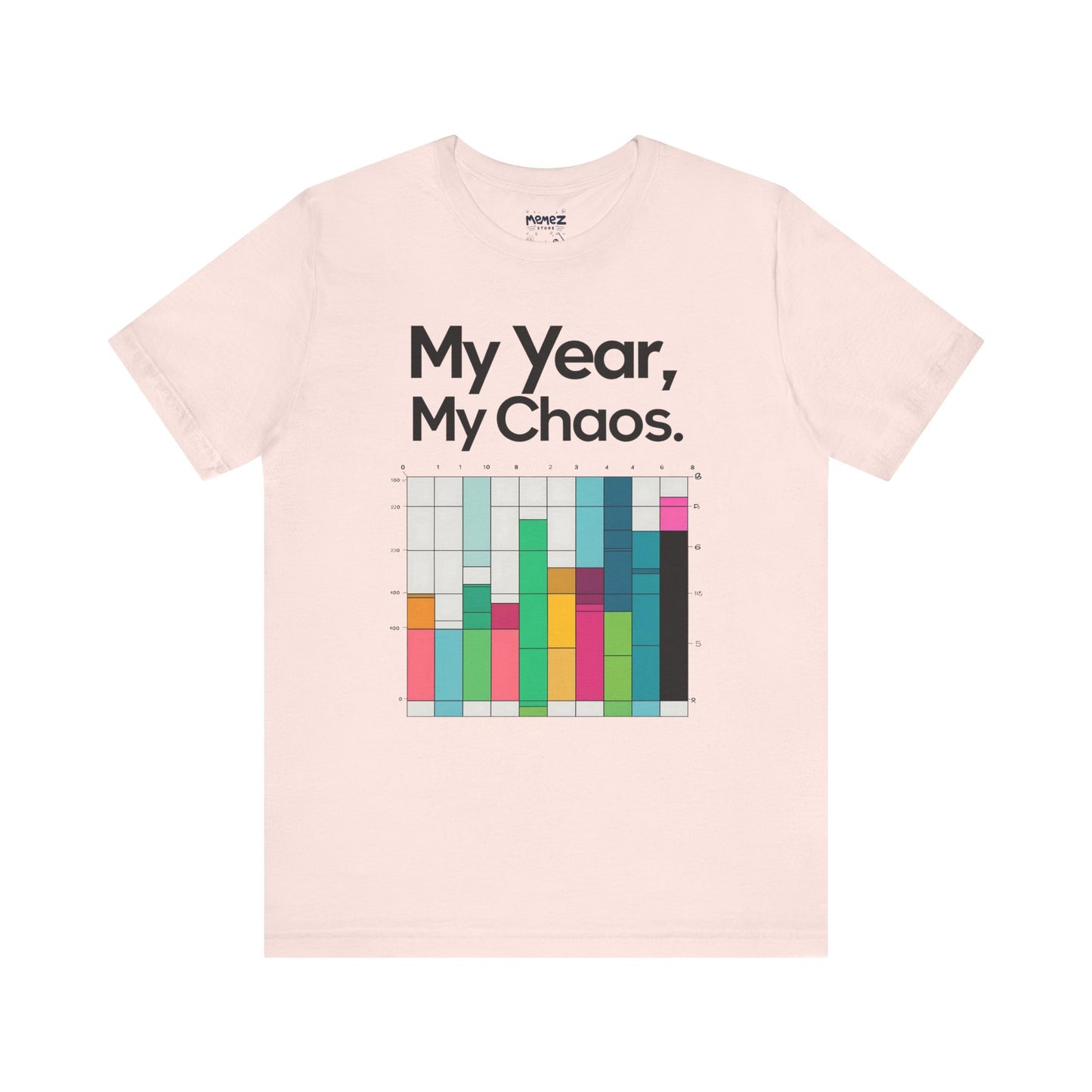 My Year My Chaos a Funny & Meme unisex T-shirt By Memez Store