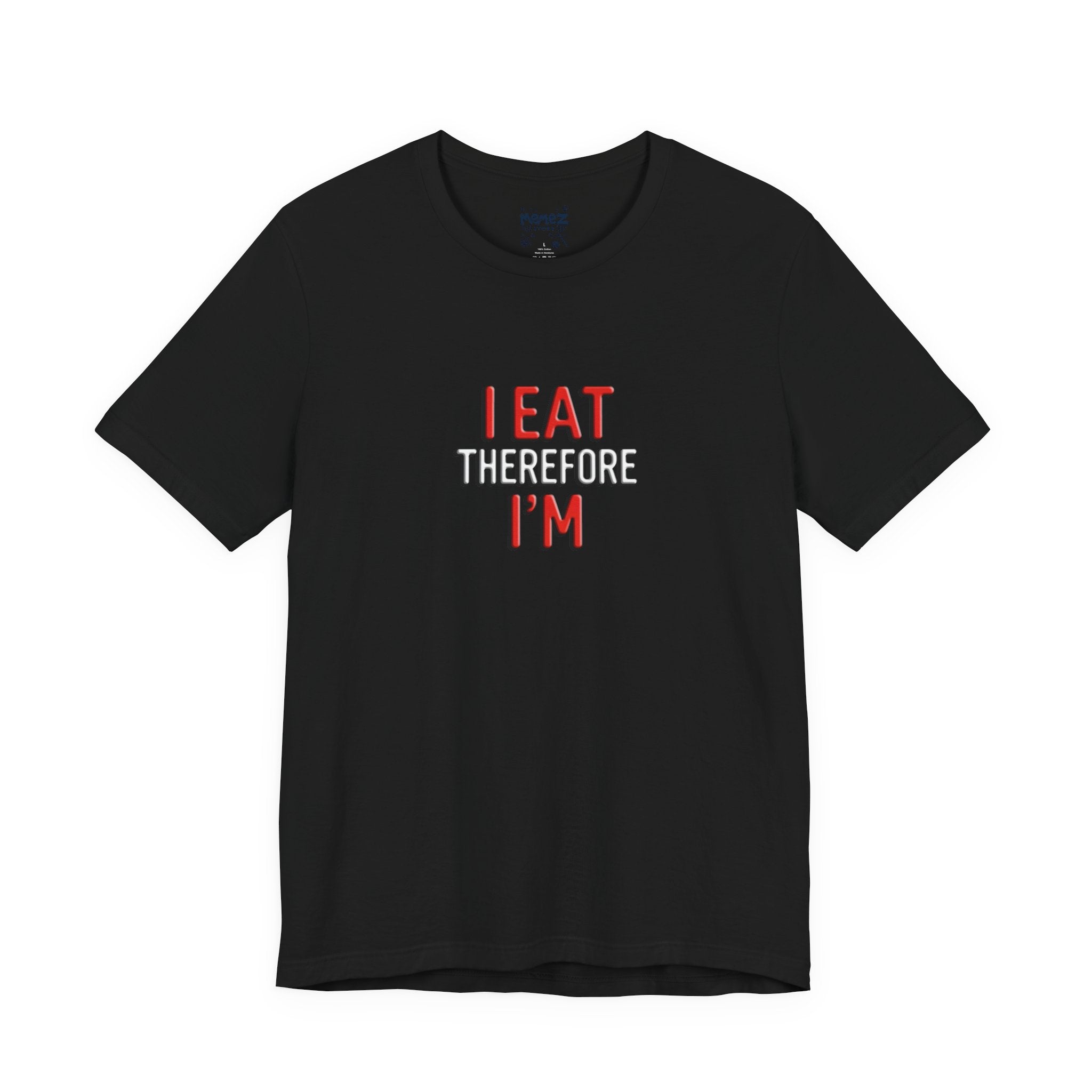 Typographical Tee - I Eat Therefore I am by memez Store