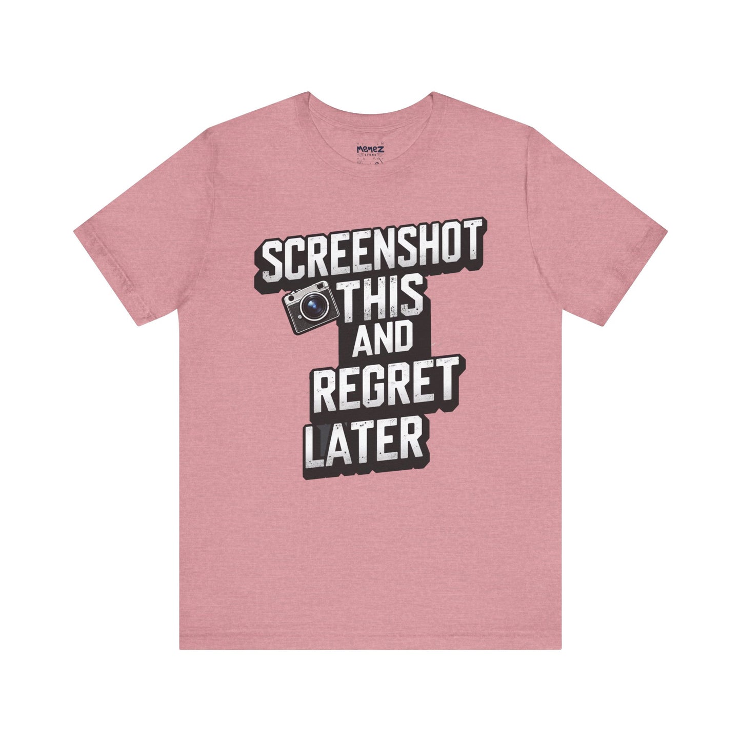 Screeen Shot This and Regret Later Meme T-shirt By Memez Store