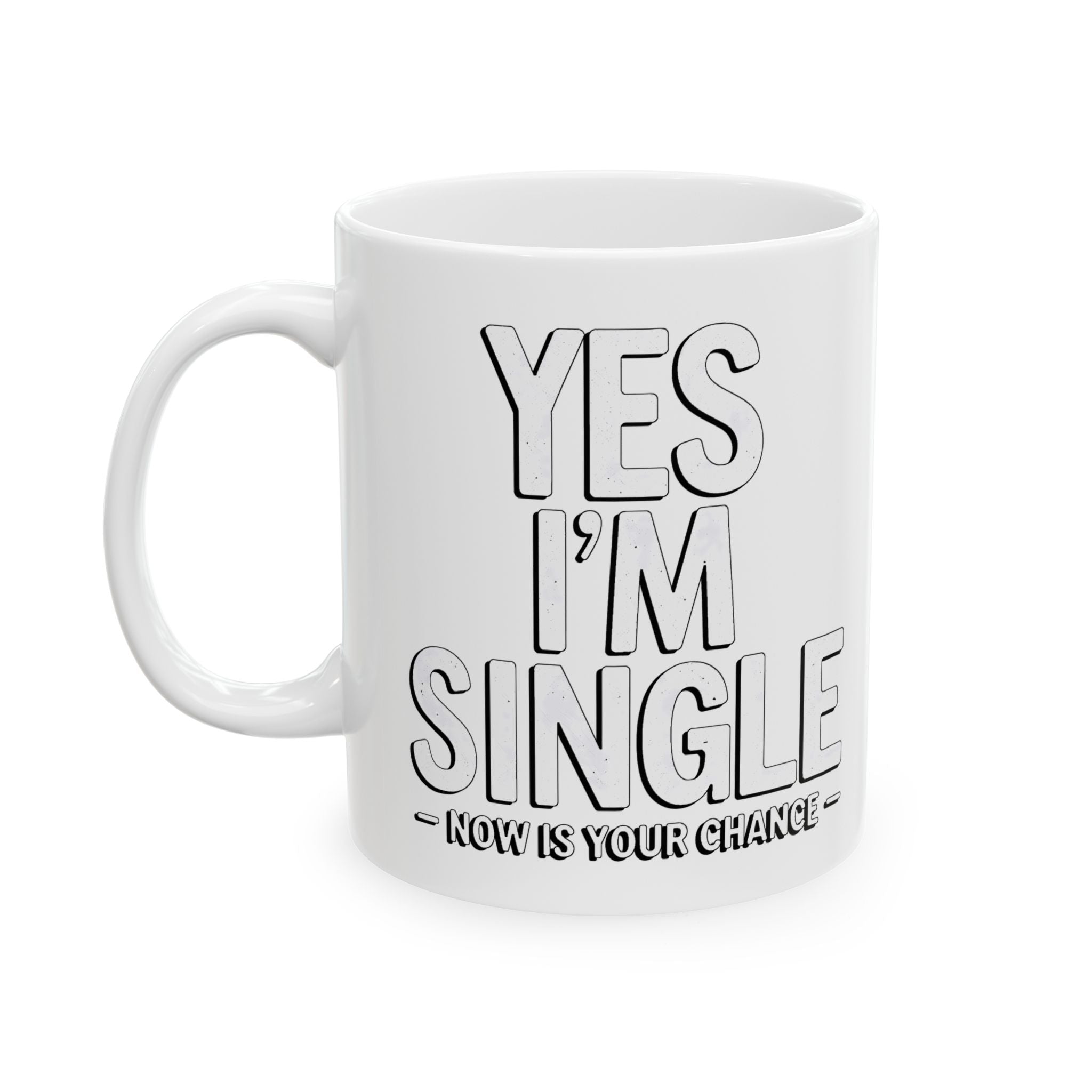 Mug - Yes I Am Single Funny Quote Ceramic Mug by Memez Store