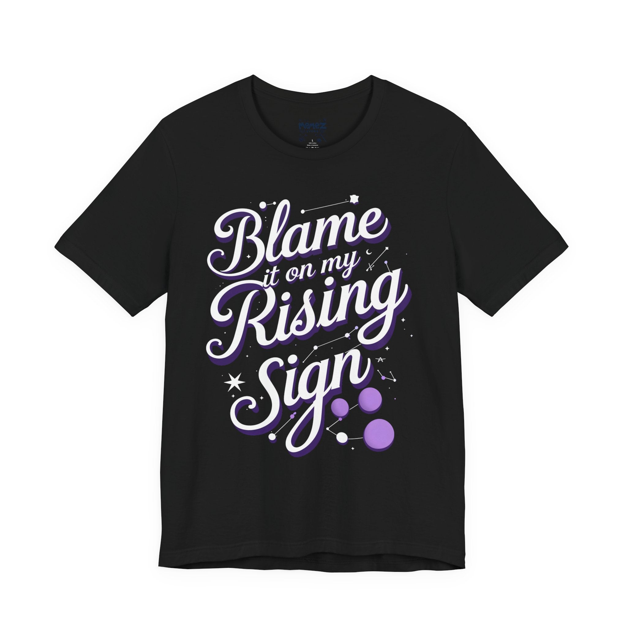 Typographic Unisex Tee: Blame it on My Rising Sign by Memez