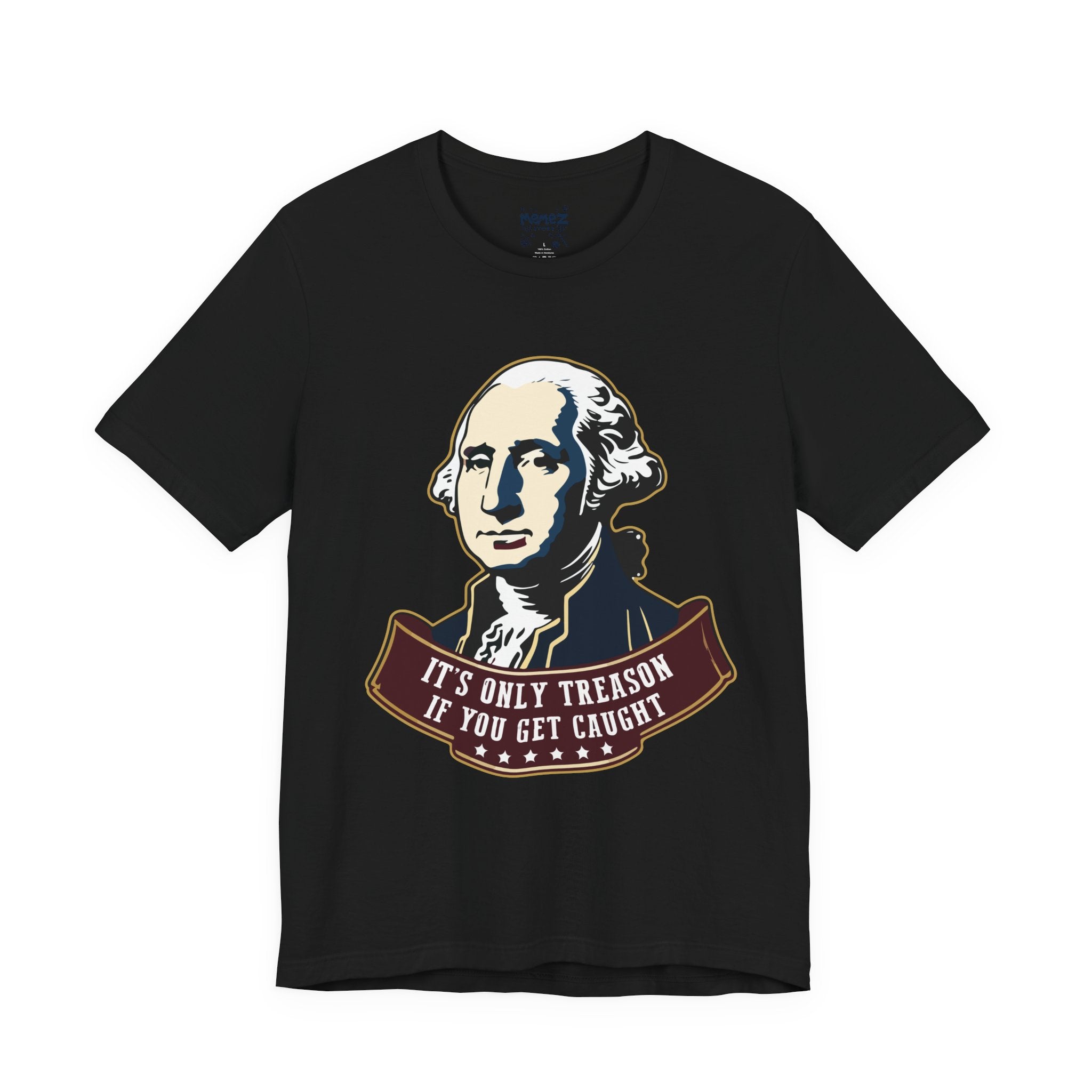 "It's Only Treason" Graphic Tee — Bold Political Statement T-Shirt