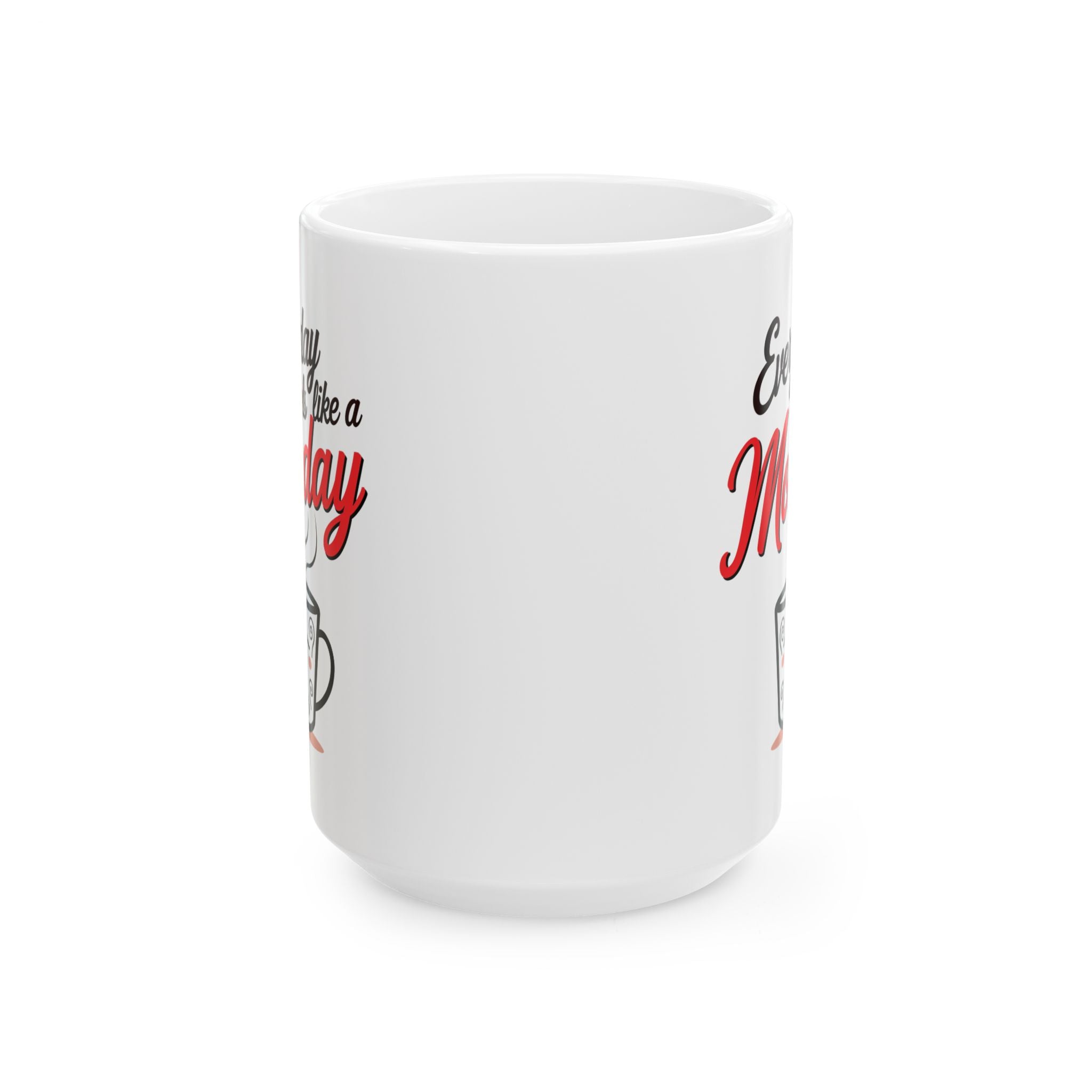 Every Day Likes Monday Funny Coffee Mug