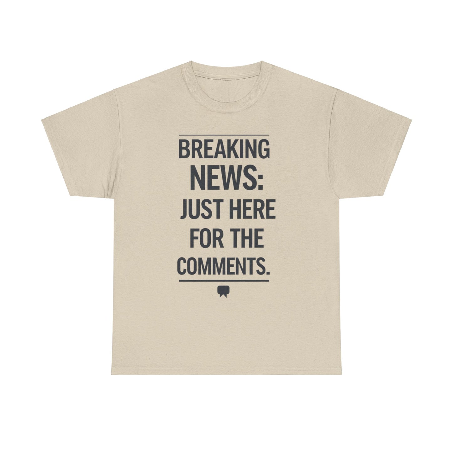 Meme T-Shirt - Breaking News Just Here for Comments Funny Tee