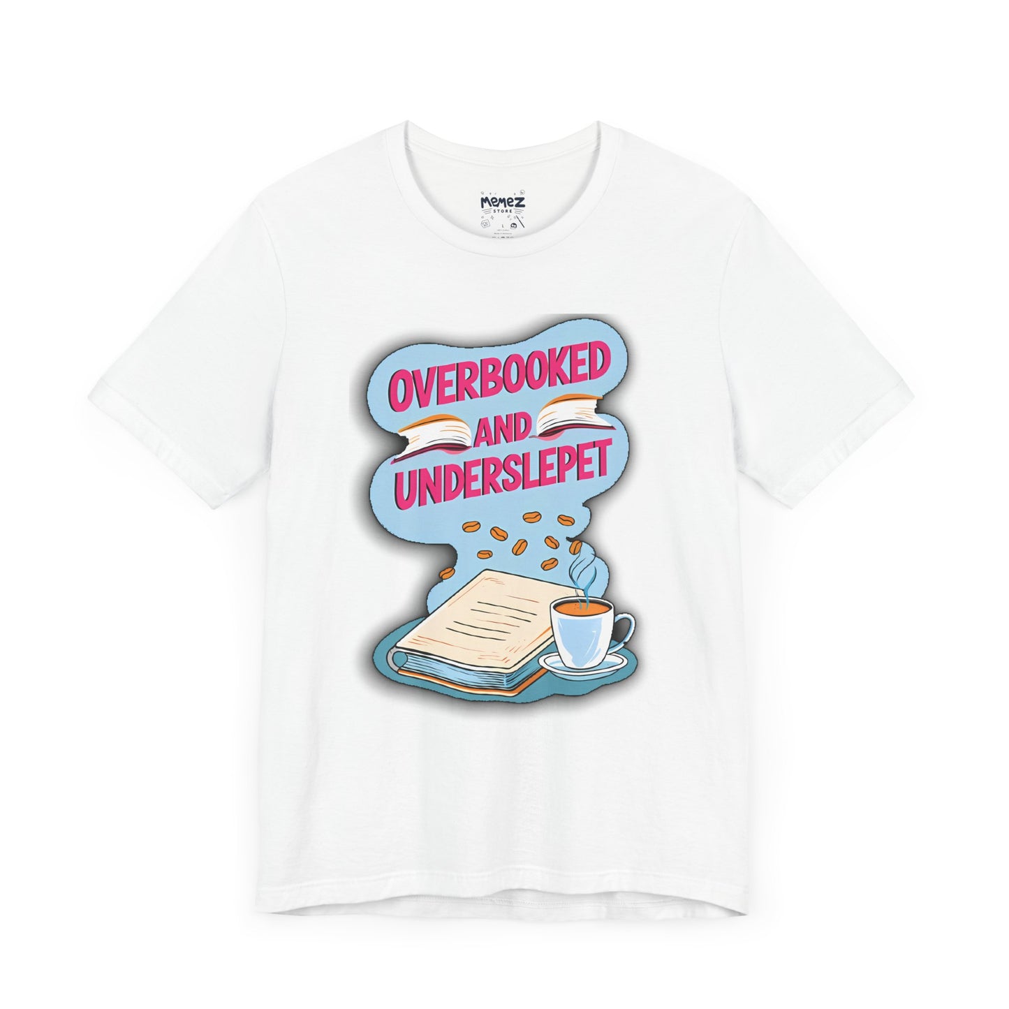 Funny Meme Unisex Tee - OverBooked and Overslept by Memez Store