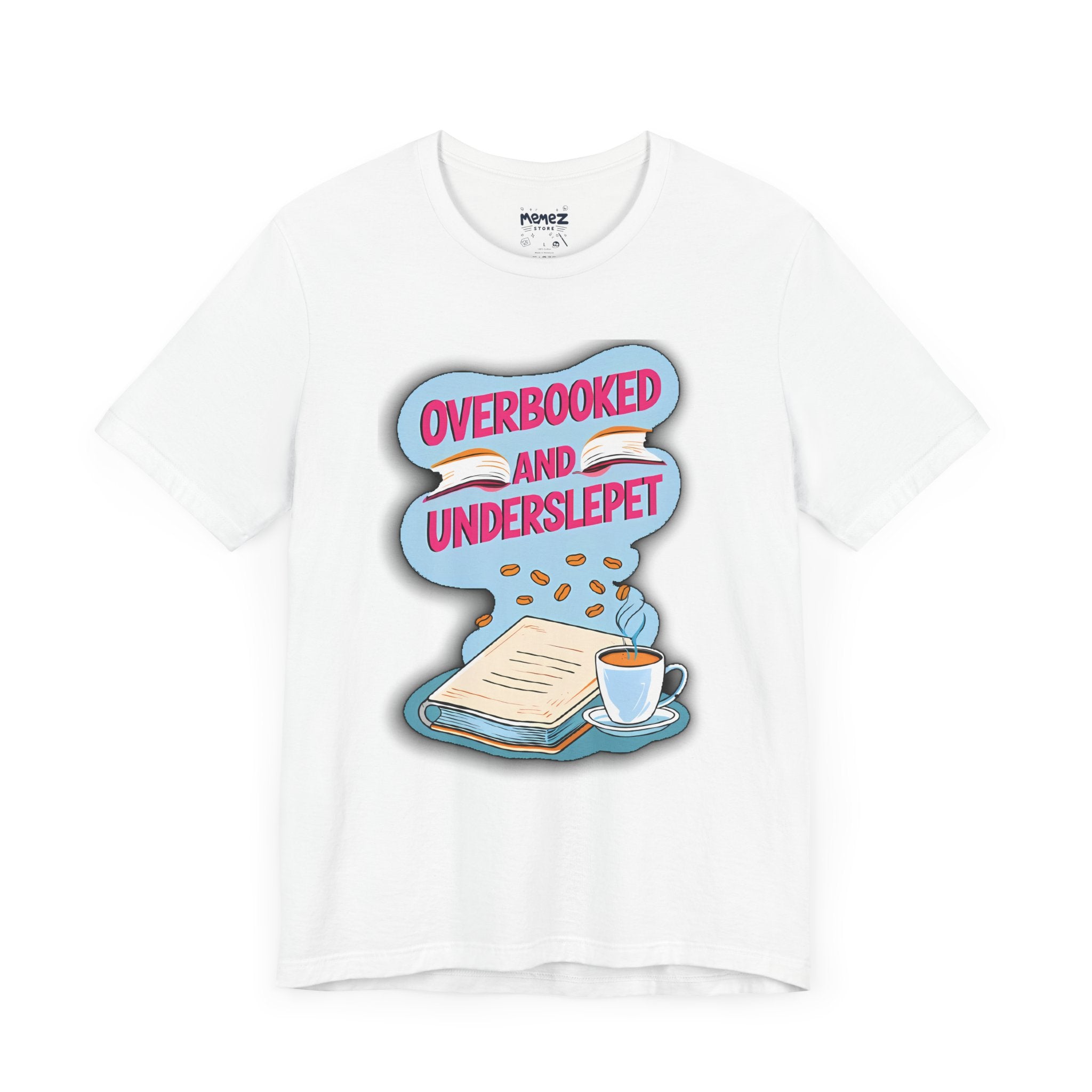 Funny Meme Unisex Tee - OverBooked and Overslept by Memez Store