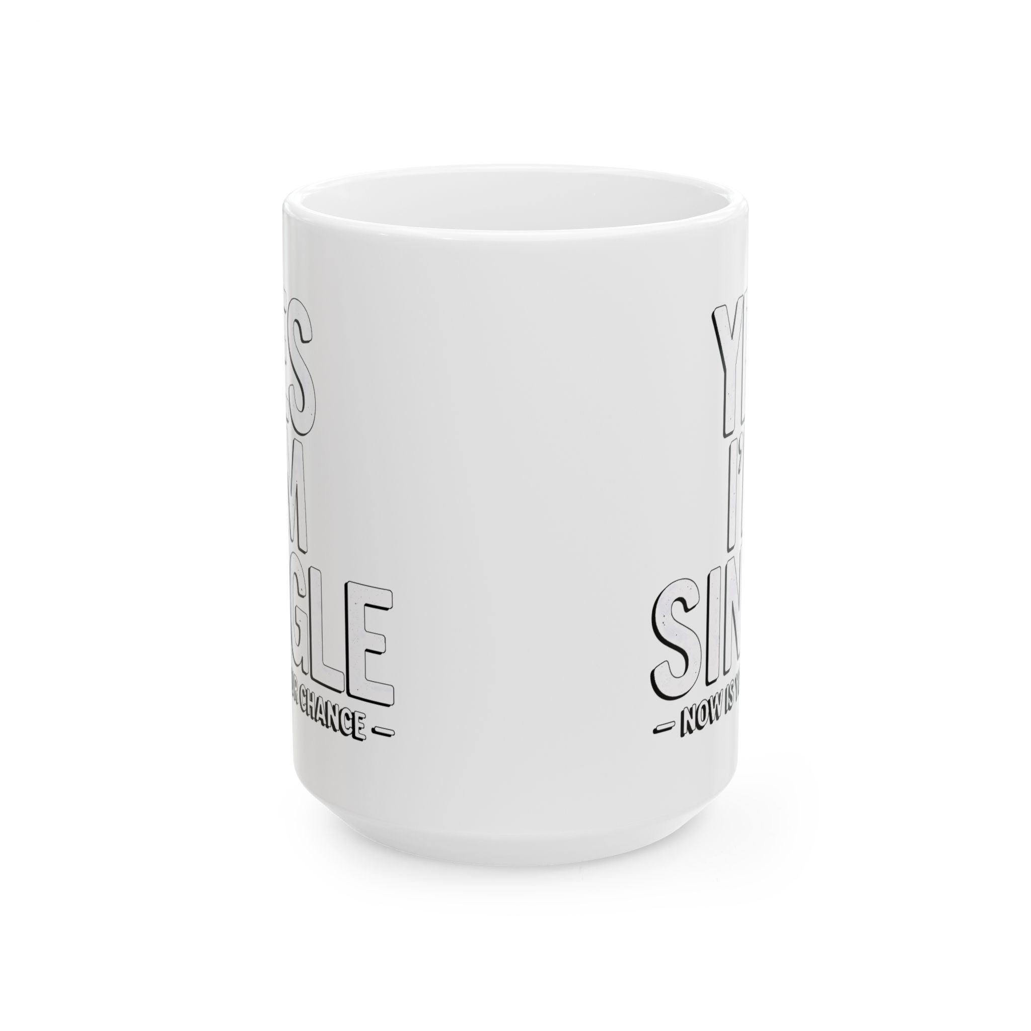 Mug - Yes I Am Single Funny Quote Ceramic Mug by Memez Store