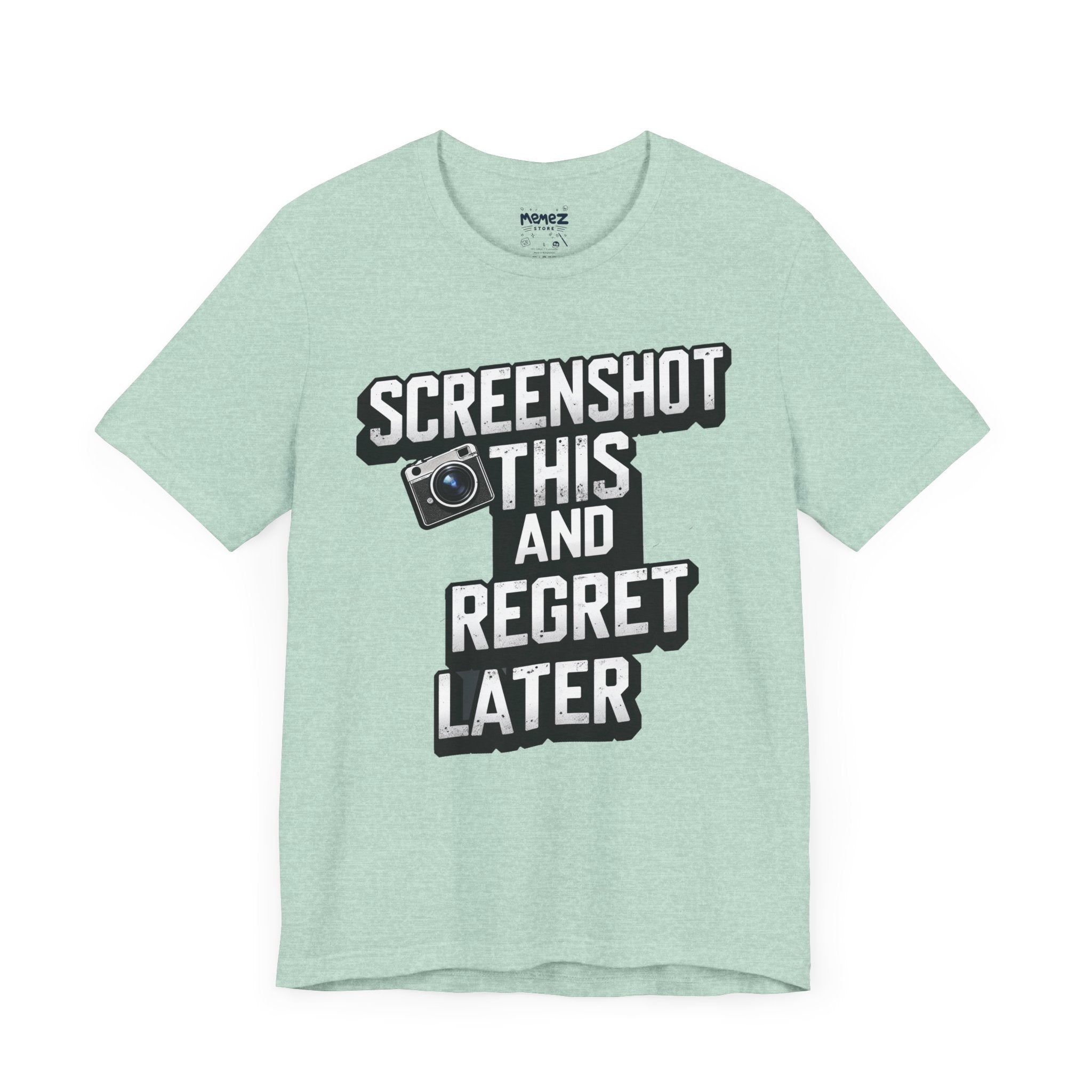 Screeen Shot This and Regret Later Meme T-shirt By Memez Store