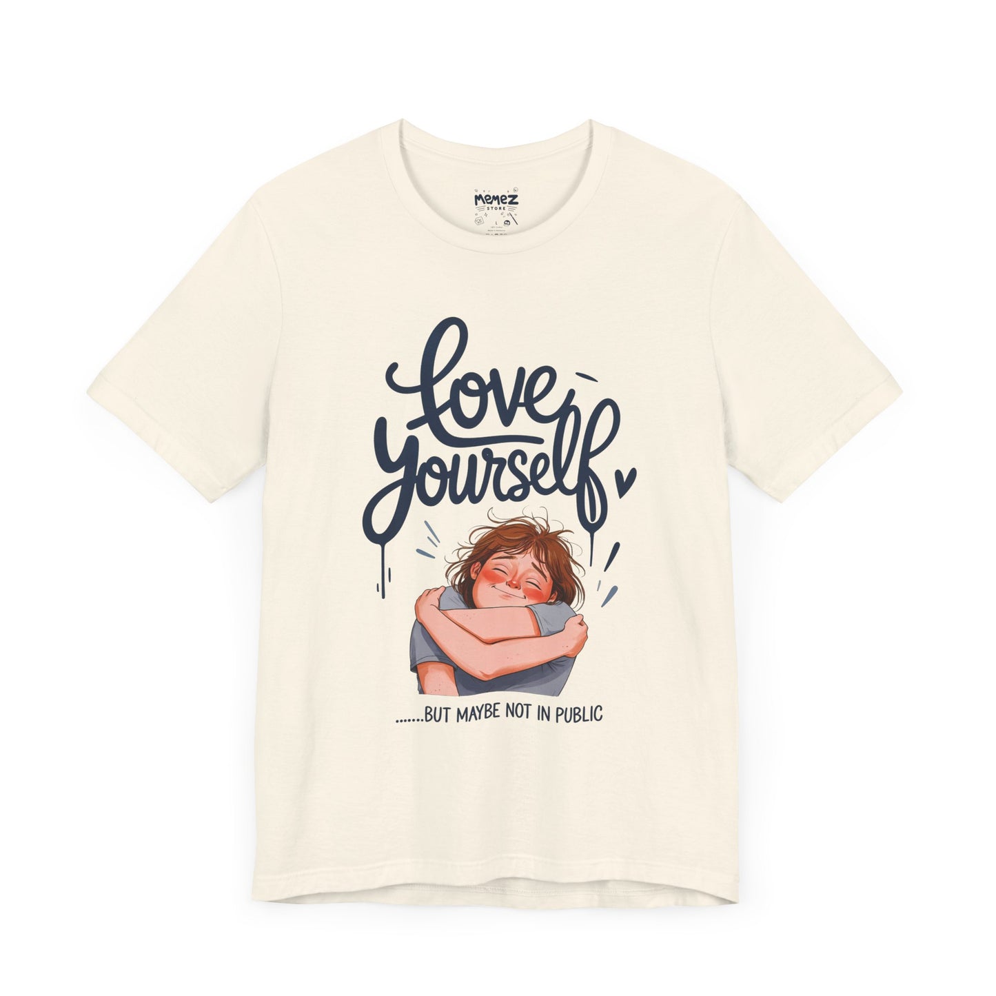 Funny Love Yourself Unisex Tee by Memez Store