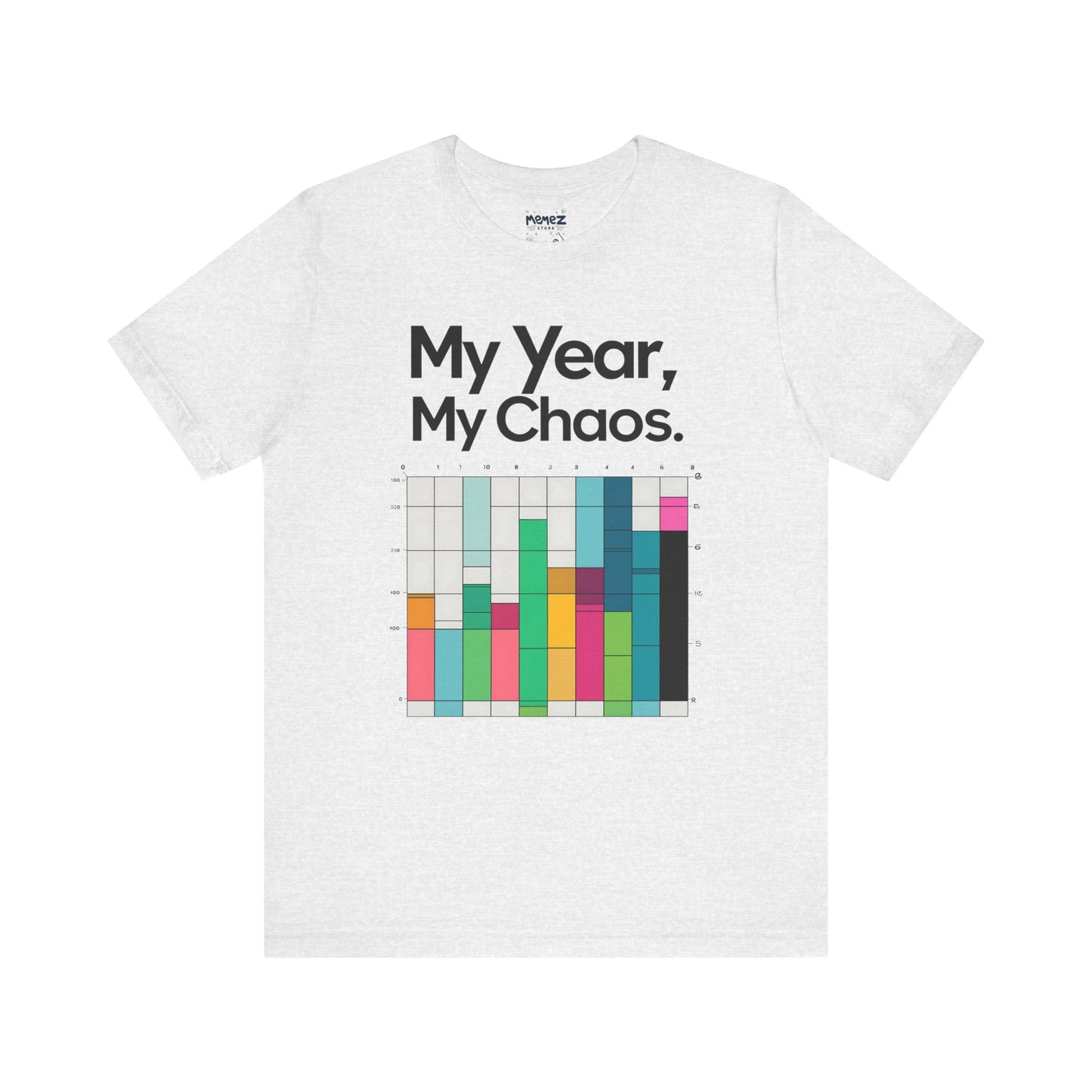 My Year My Chaos a Funny & Meme unisex T-shirt By Memez Store