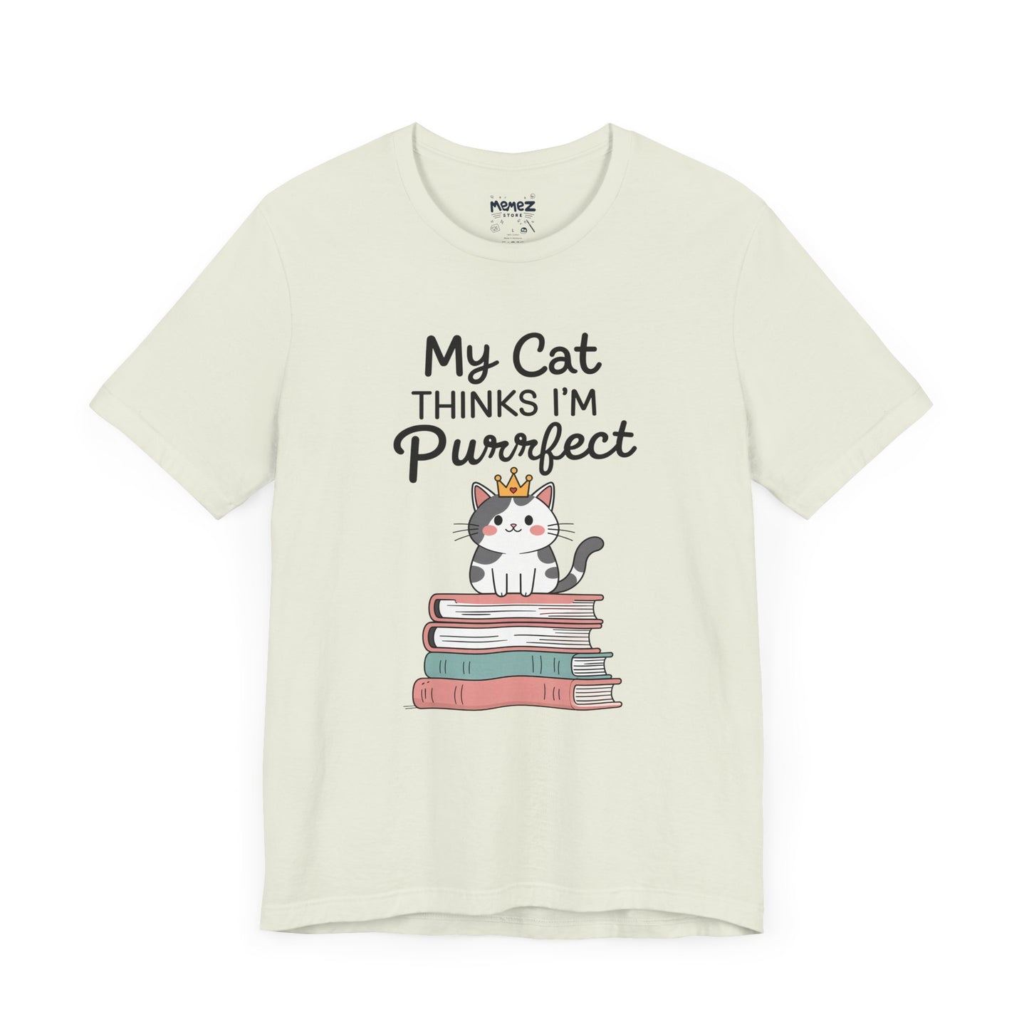 My Cat Thinks I am Purfect Funny Meme Tee by Memez Store