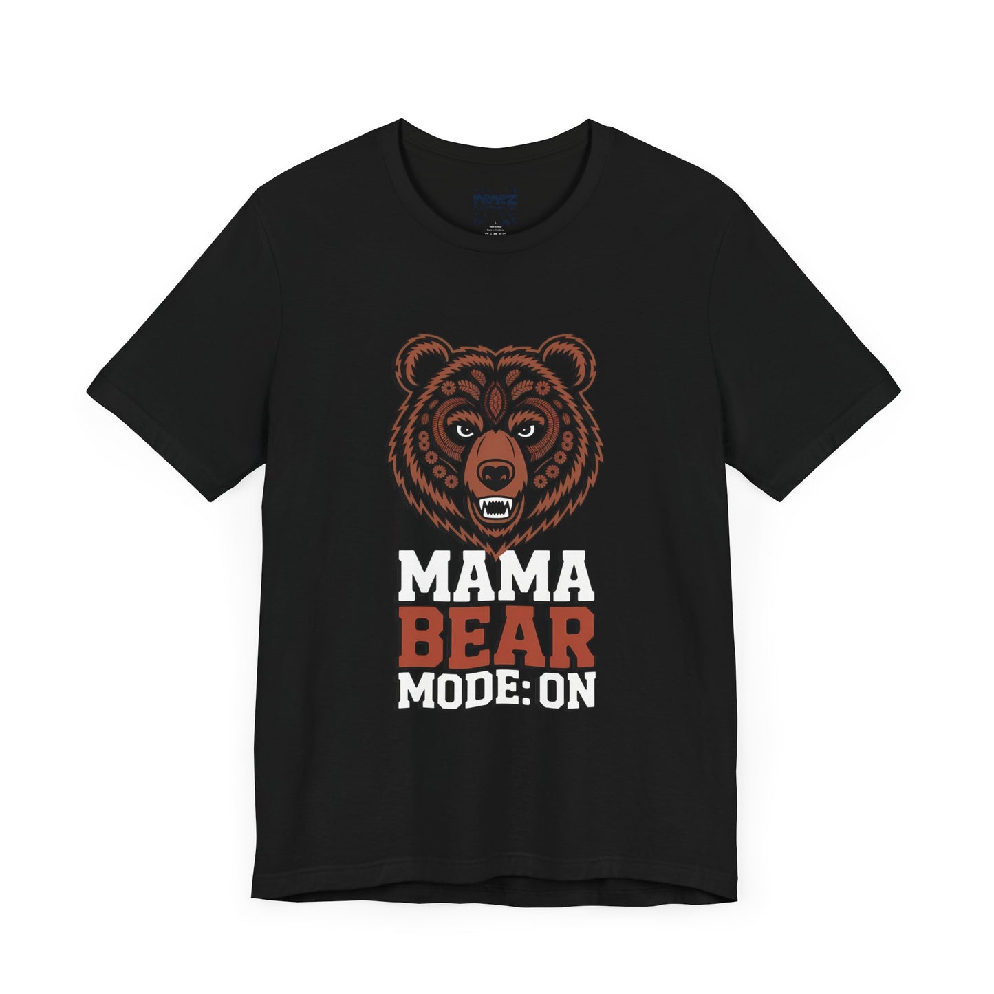 Mama Bear Mode Funny Tee By Memez Store