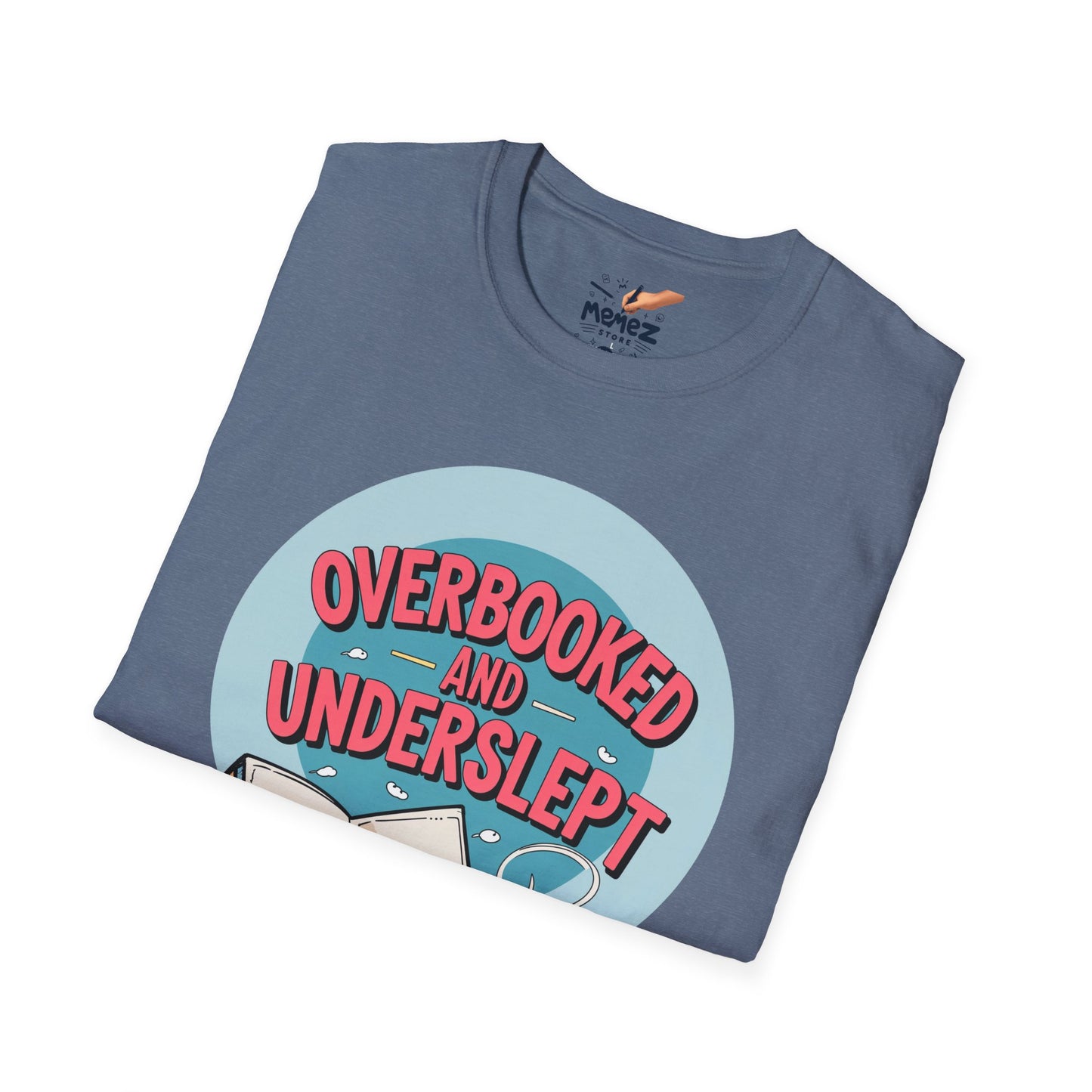 Funny Meme Unisex T-Shirt - Overbooked and Underslept Tee