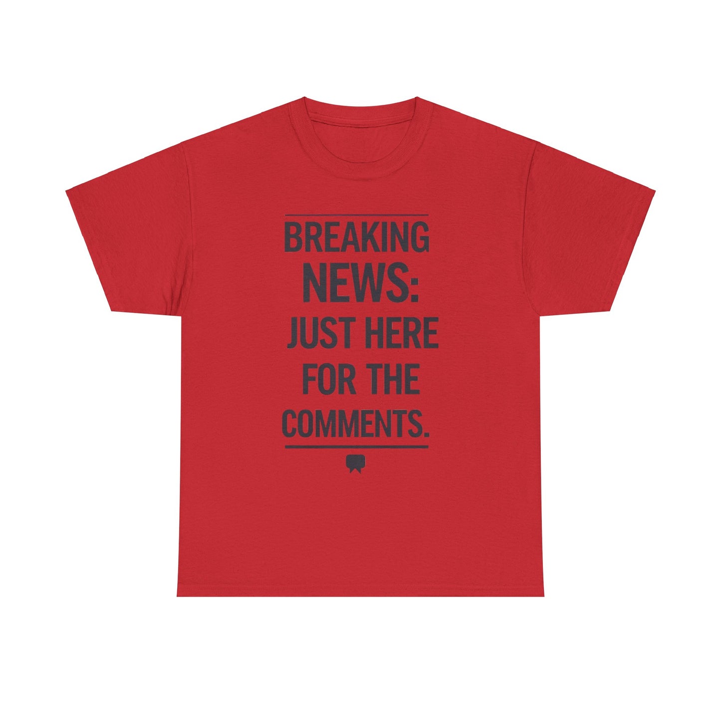 Meme T-Shirt - Breaking News Just Here for Comments Funny Tee
