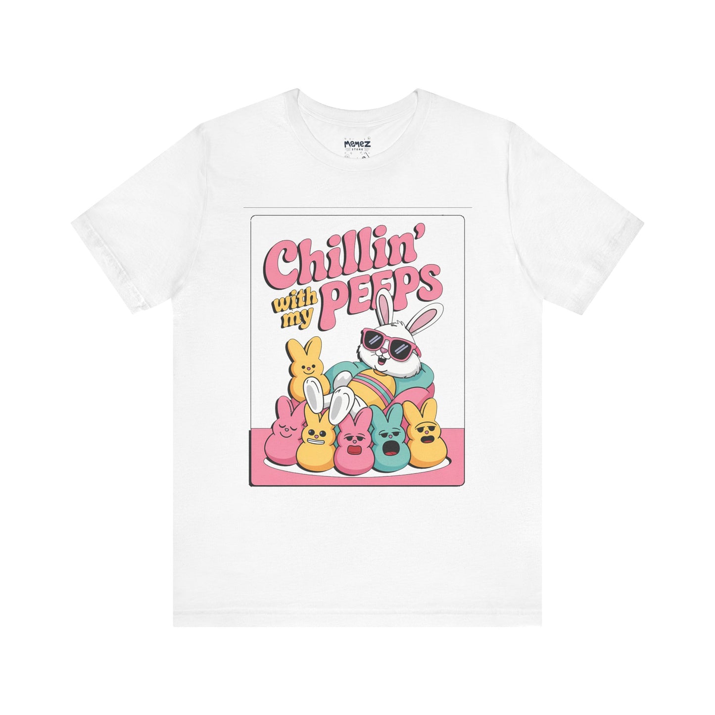Funny Unisex Tee - Chillin With Peeps Design by Memez Store
