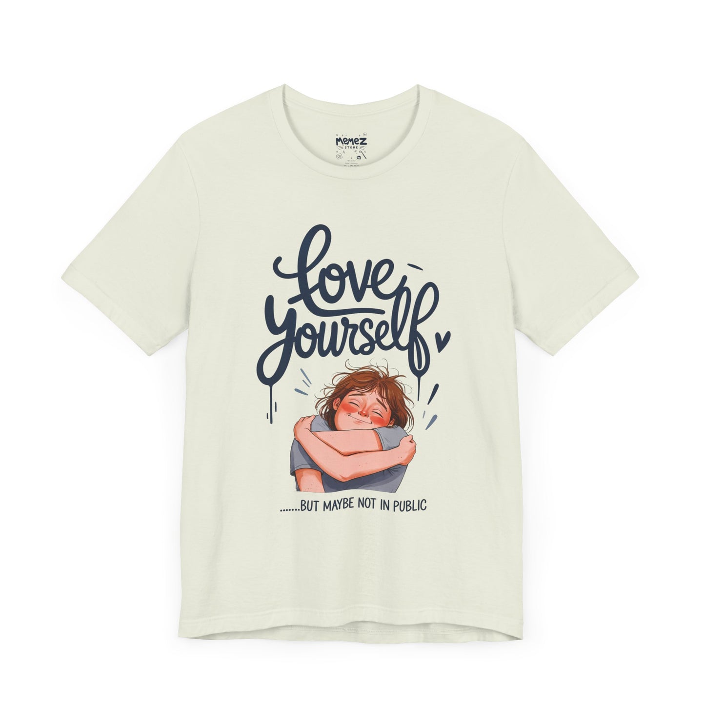 Funny Love Yourself Unisex Tee by Memez Store