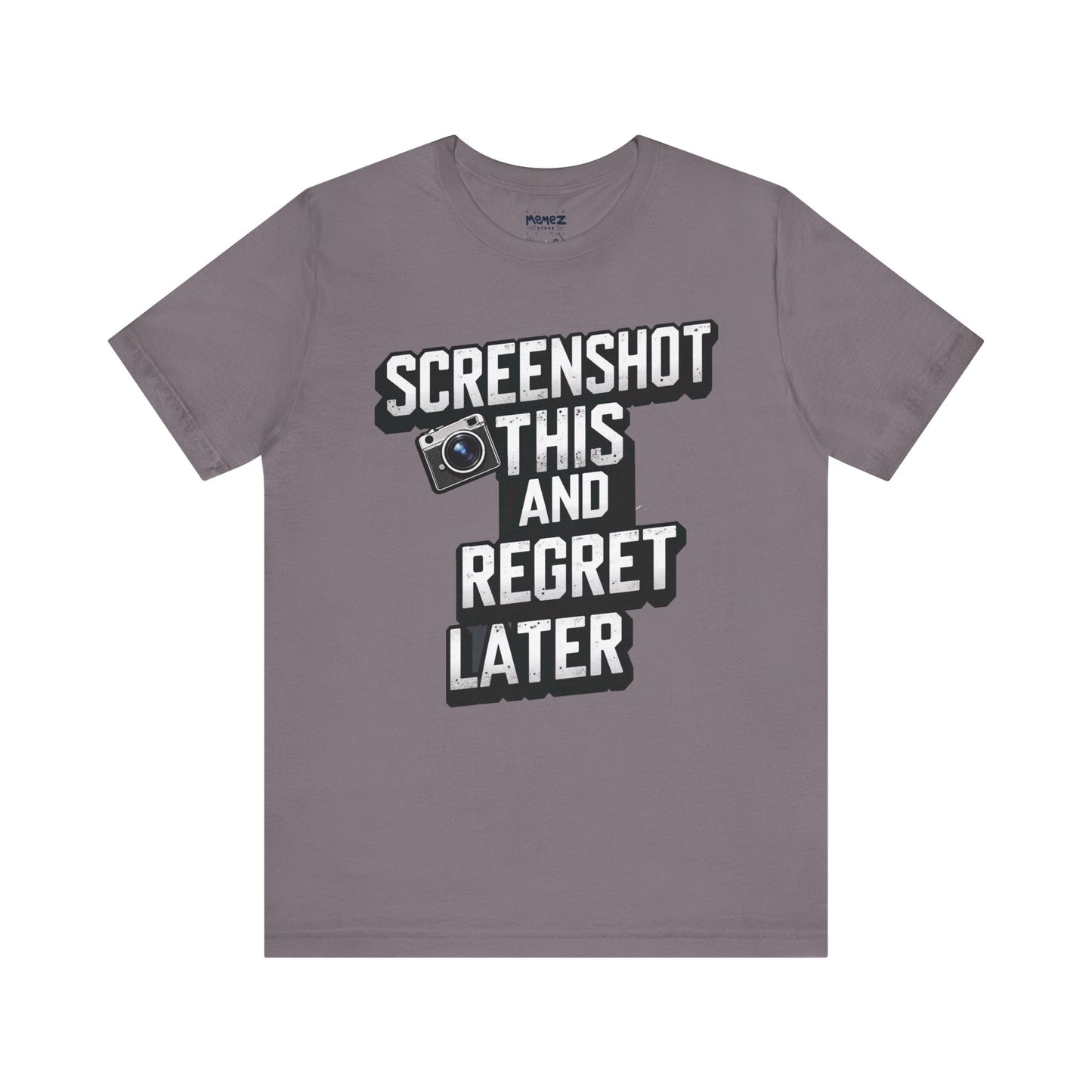 Screeen Shot This and Regret Later Meme T-shirt By Memez Store