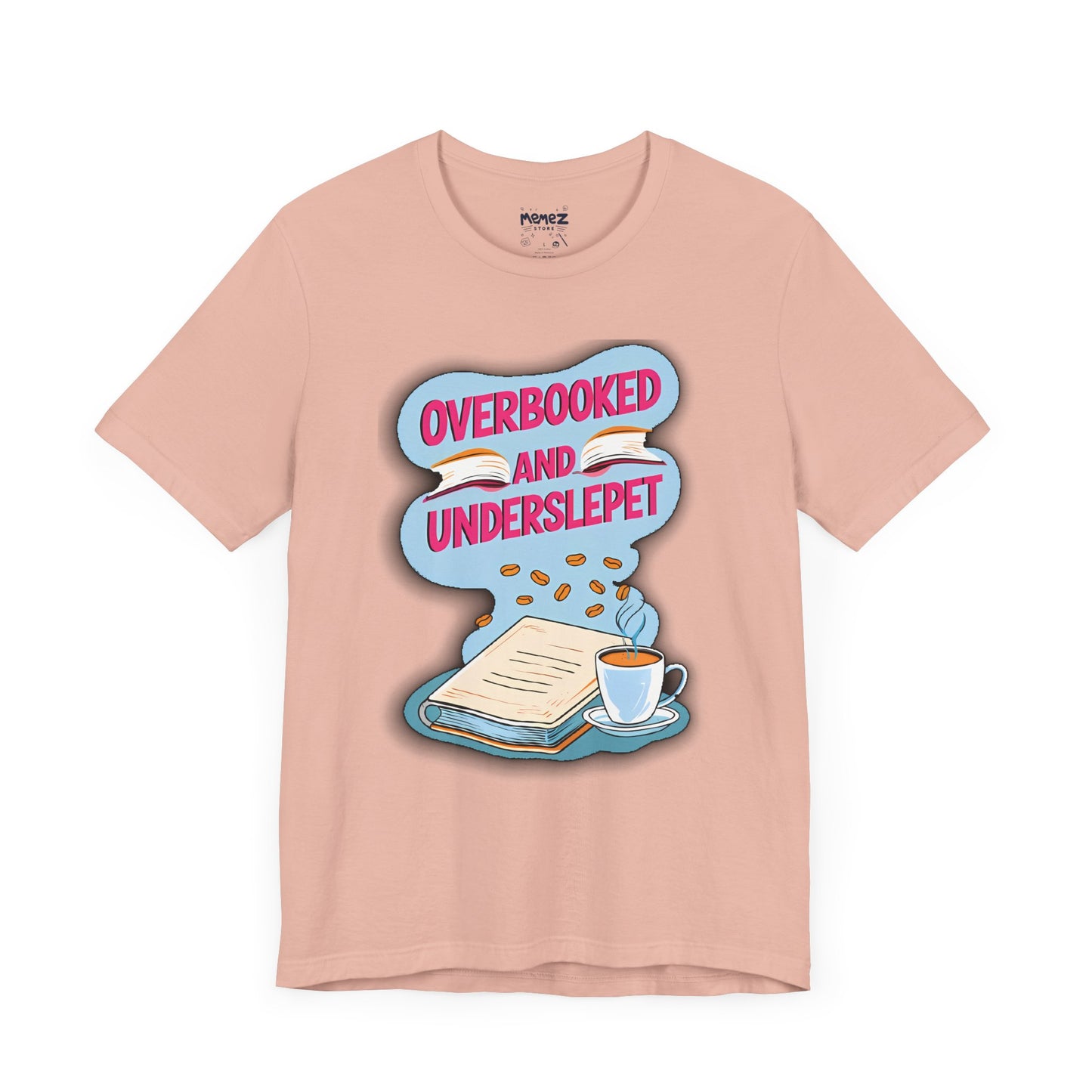 Funny Meme Unisex Tee - OverBooked and Overslept by Memez Store