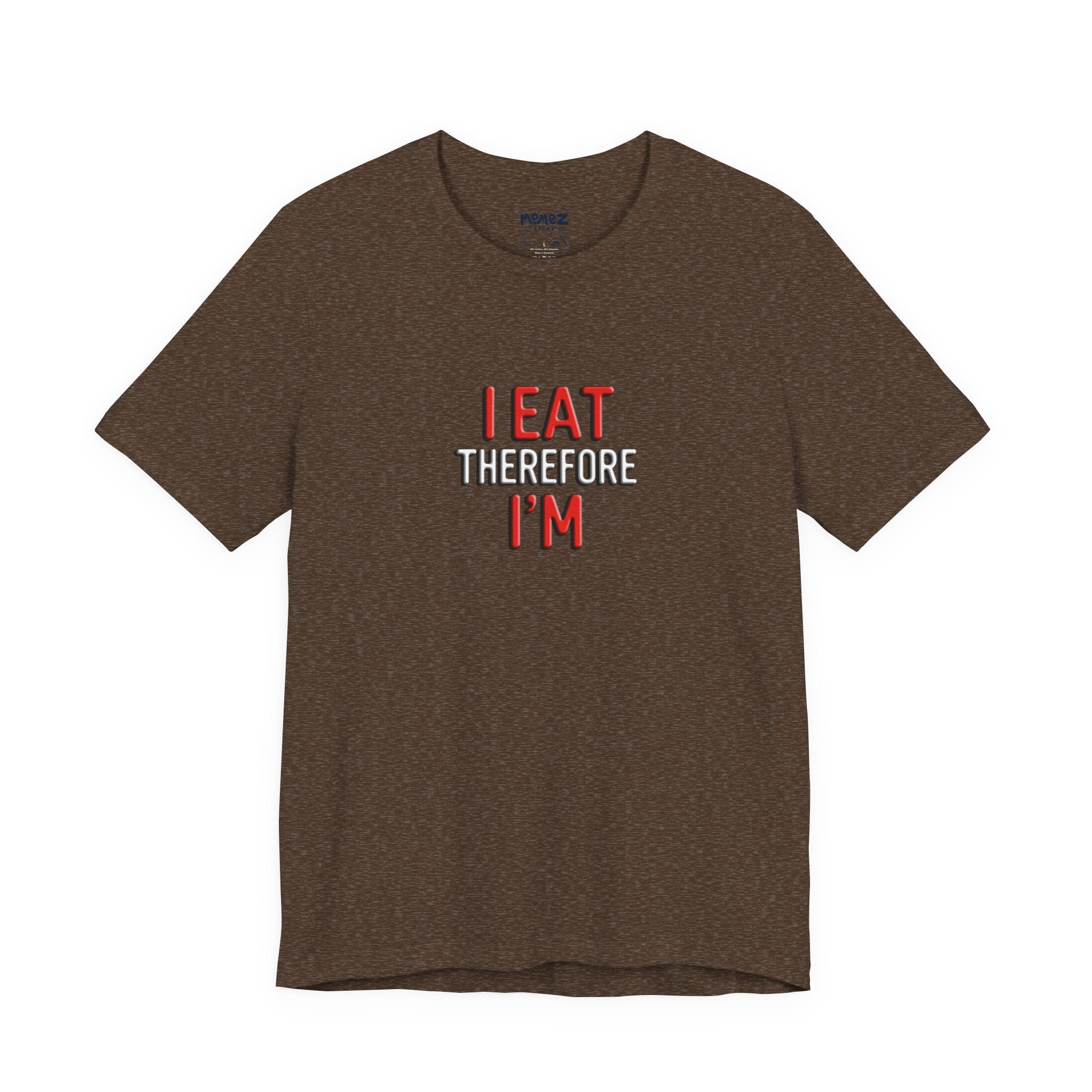 Typographical Tee - I Eat Therefore I am by memez Store