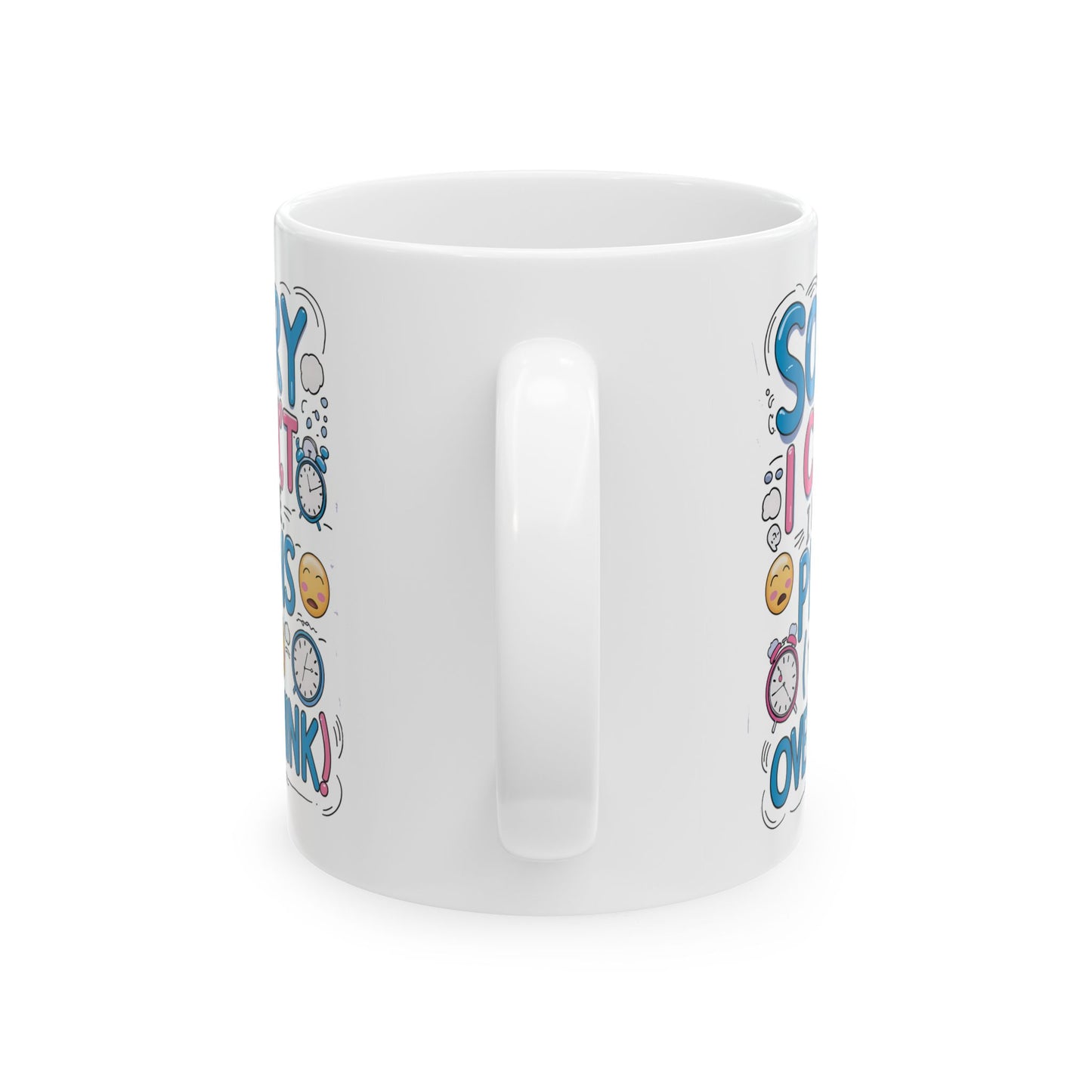 Sorry i can't I Have Plans To Overthink Funny Mug
