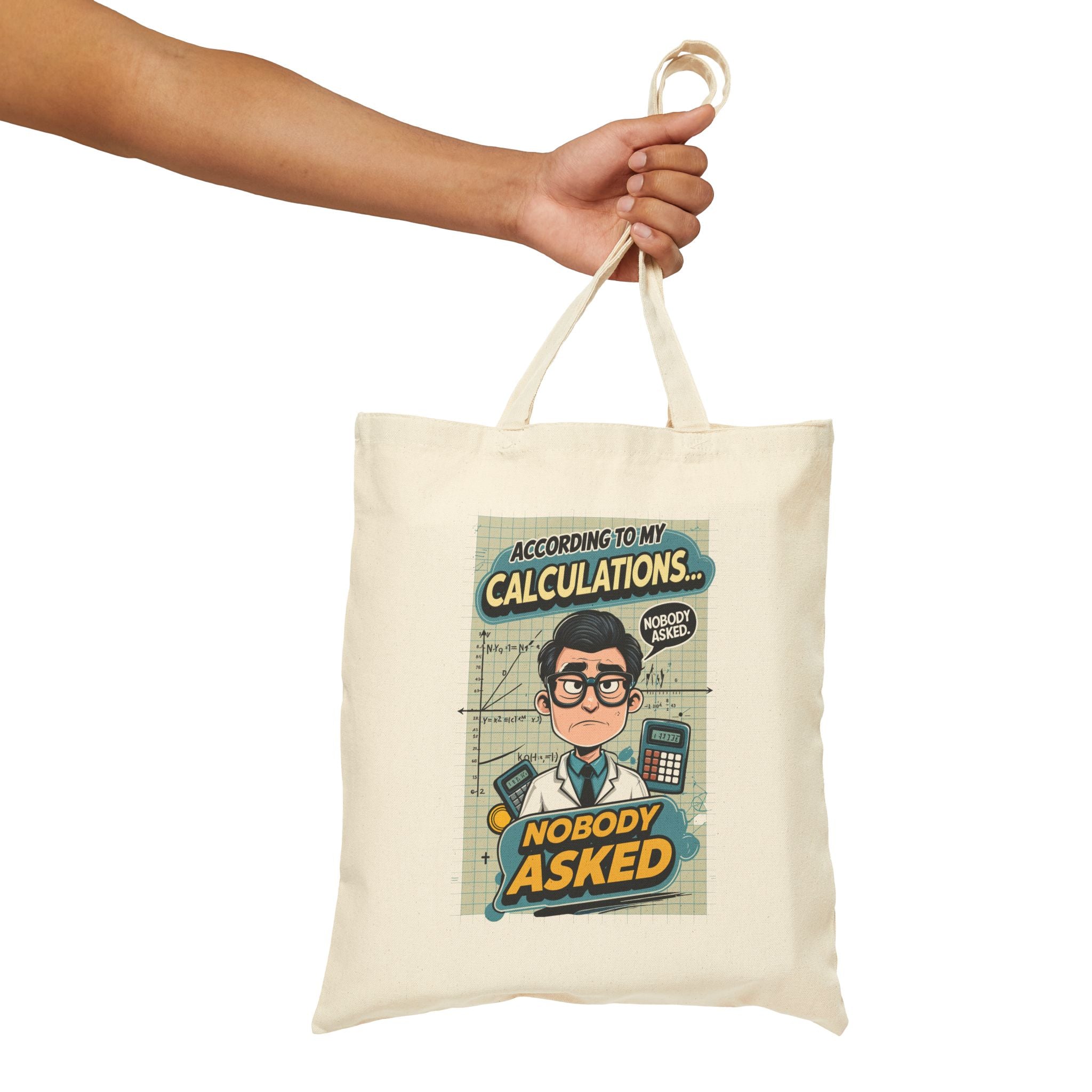 Calculation Nobody asked Funny Tote Bag