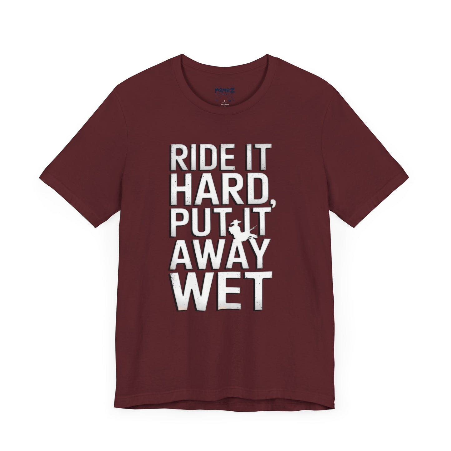 Ride It Hard Put it away Wet a Funny Typorgraphical Tee By Memez Store