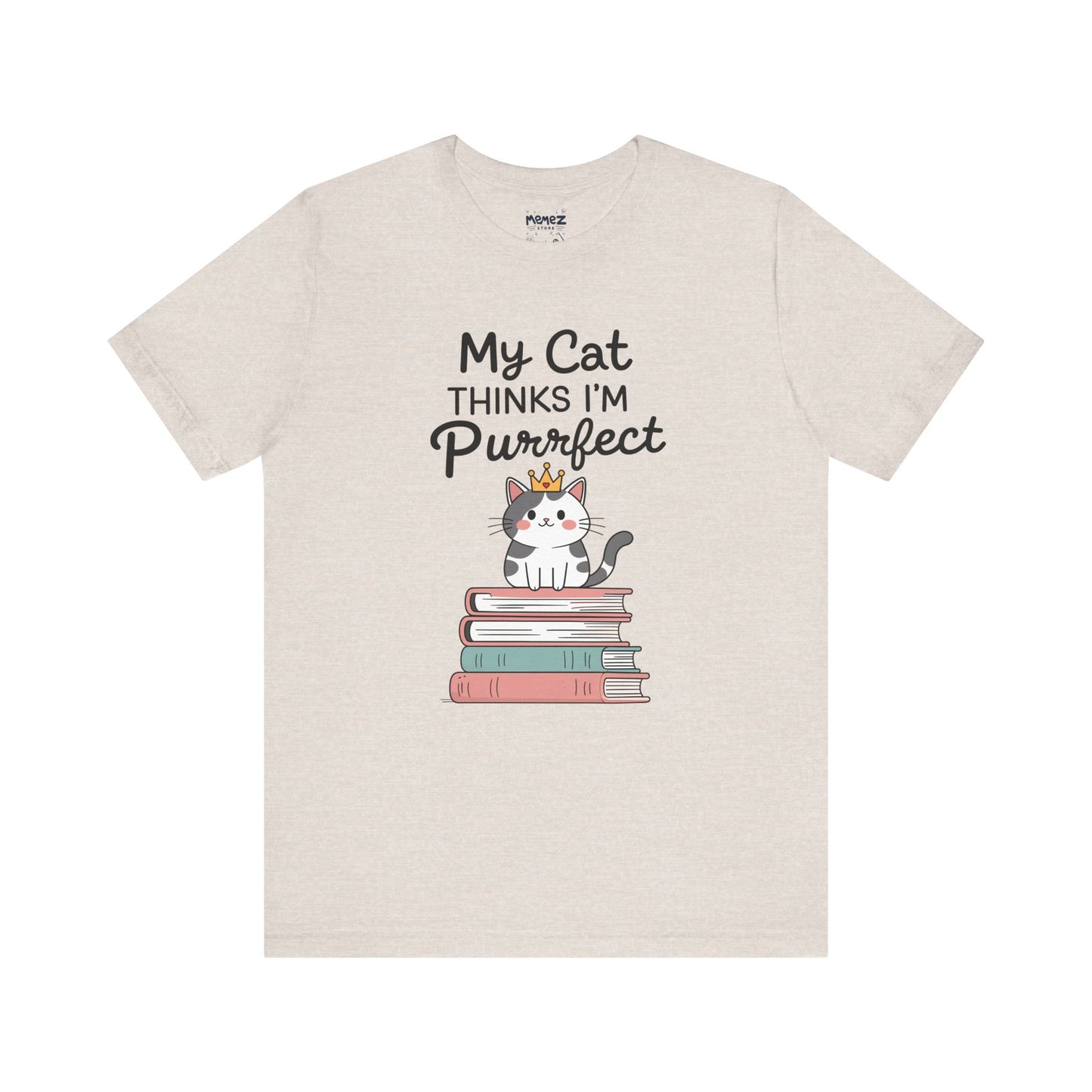 My Cat Thinks I am Purfect Funny Meme Tee by Memez Store