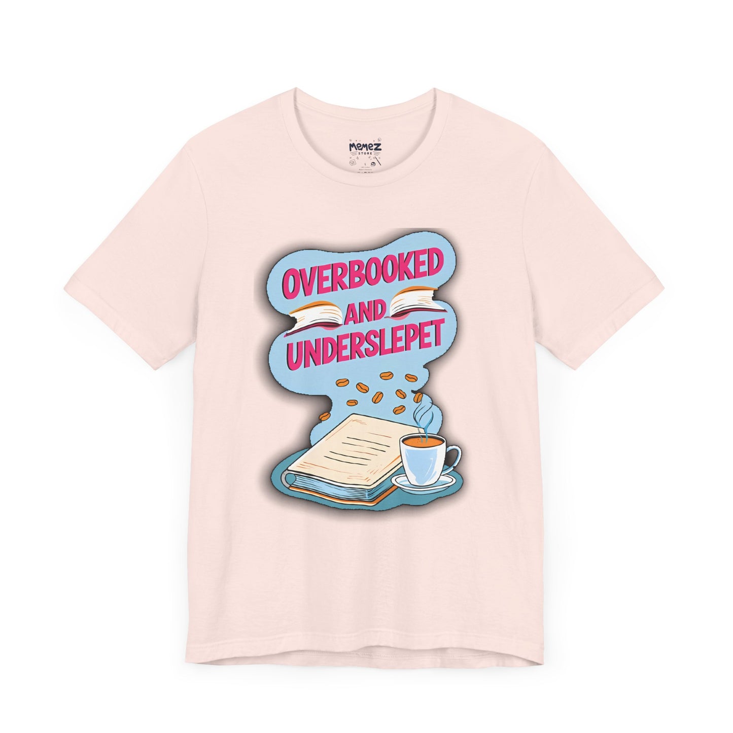 Funny Meme Unisex Tee - OverBooked and Overslept by Memez Store