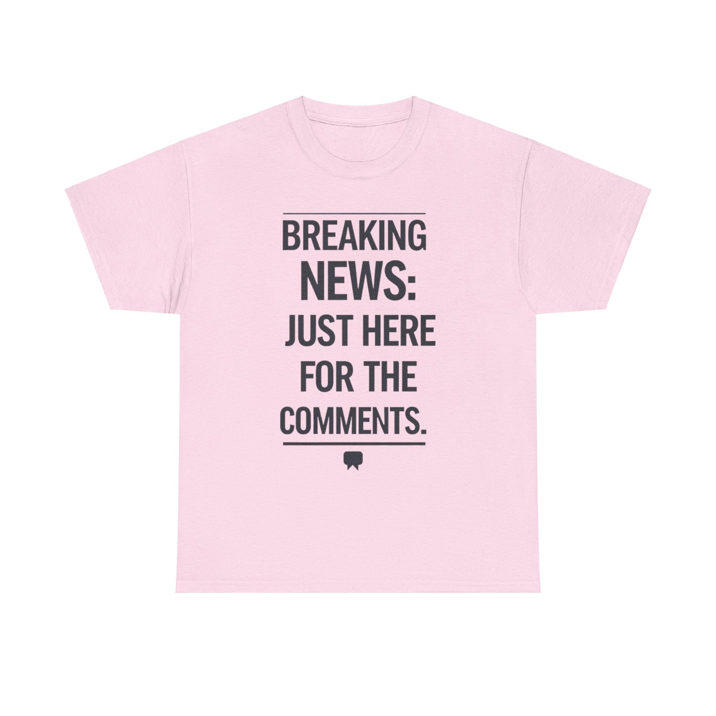 Meme T-Shirt - Breaking News Just Here for Comments Funny Tee
