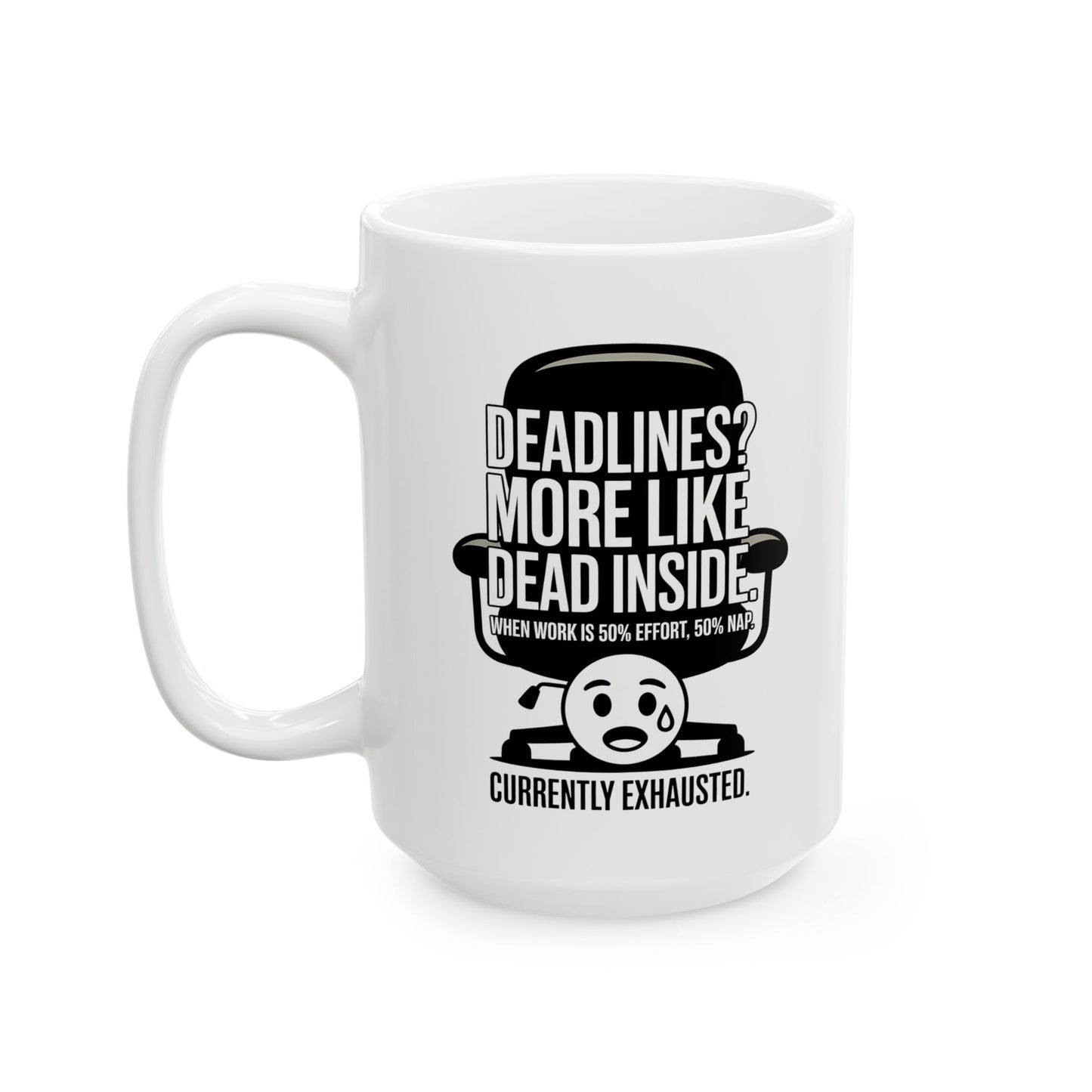 Deadlines is more like deadinside Mug by Memez store