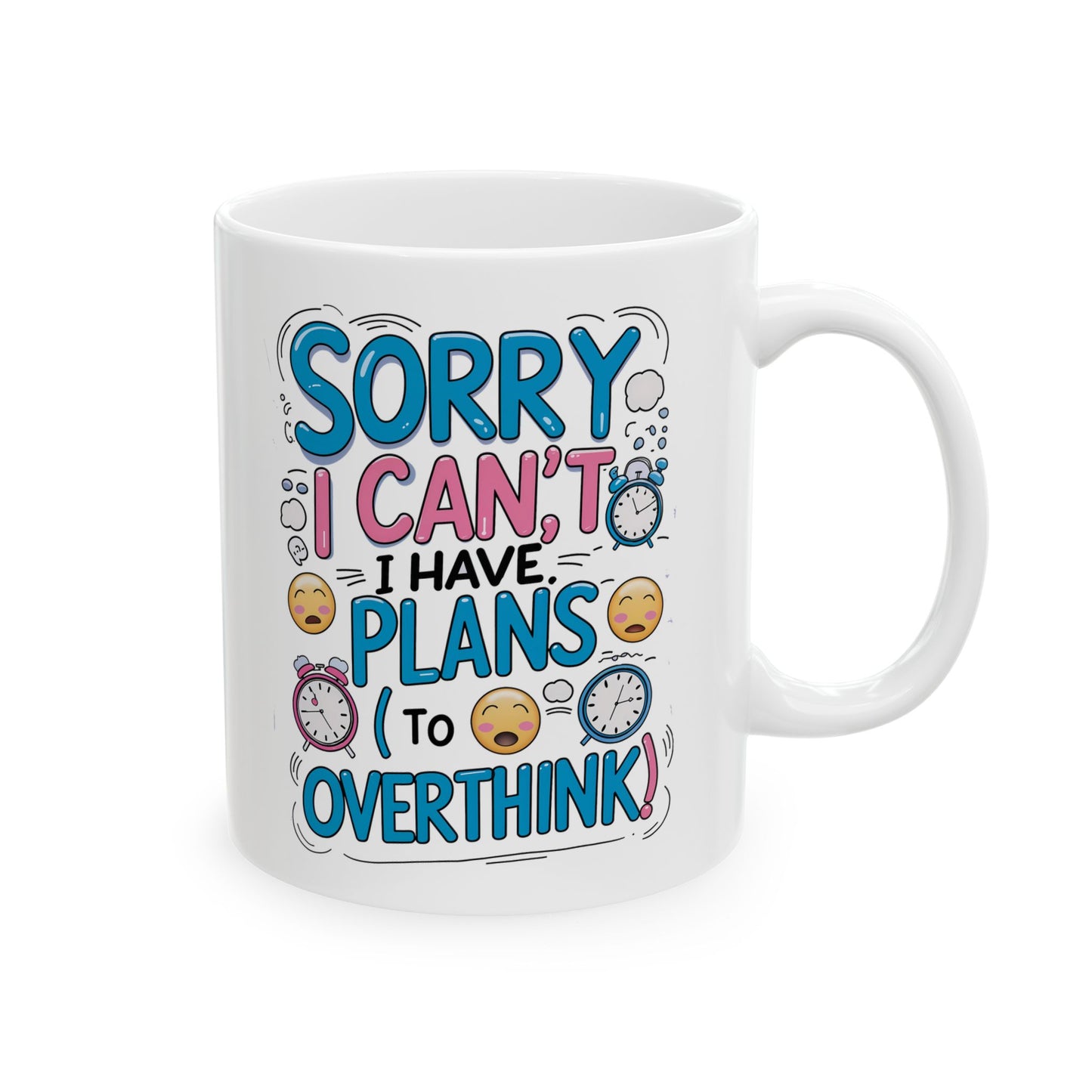 Sorry i can't I Have Plans To Overthink Funny Mug