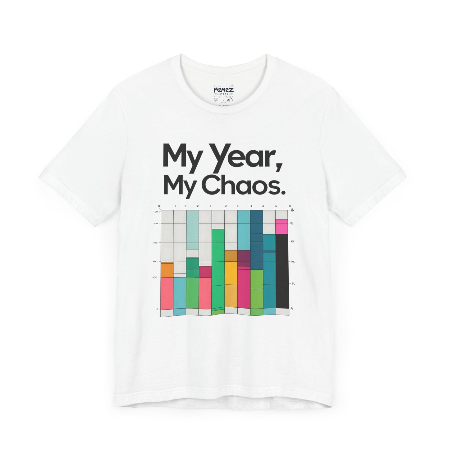My Year My Chaos a Funny & Meme unisex T-shirt By Memez Store