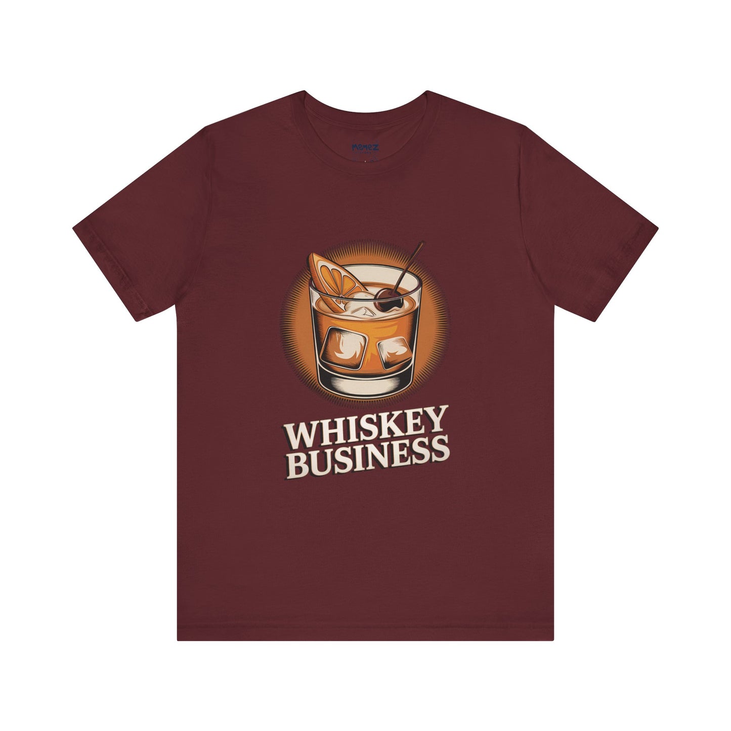 Whiskey Business Tee By Memez Store
