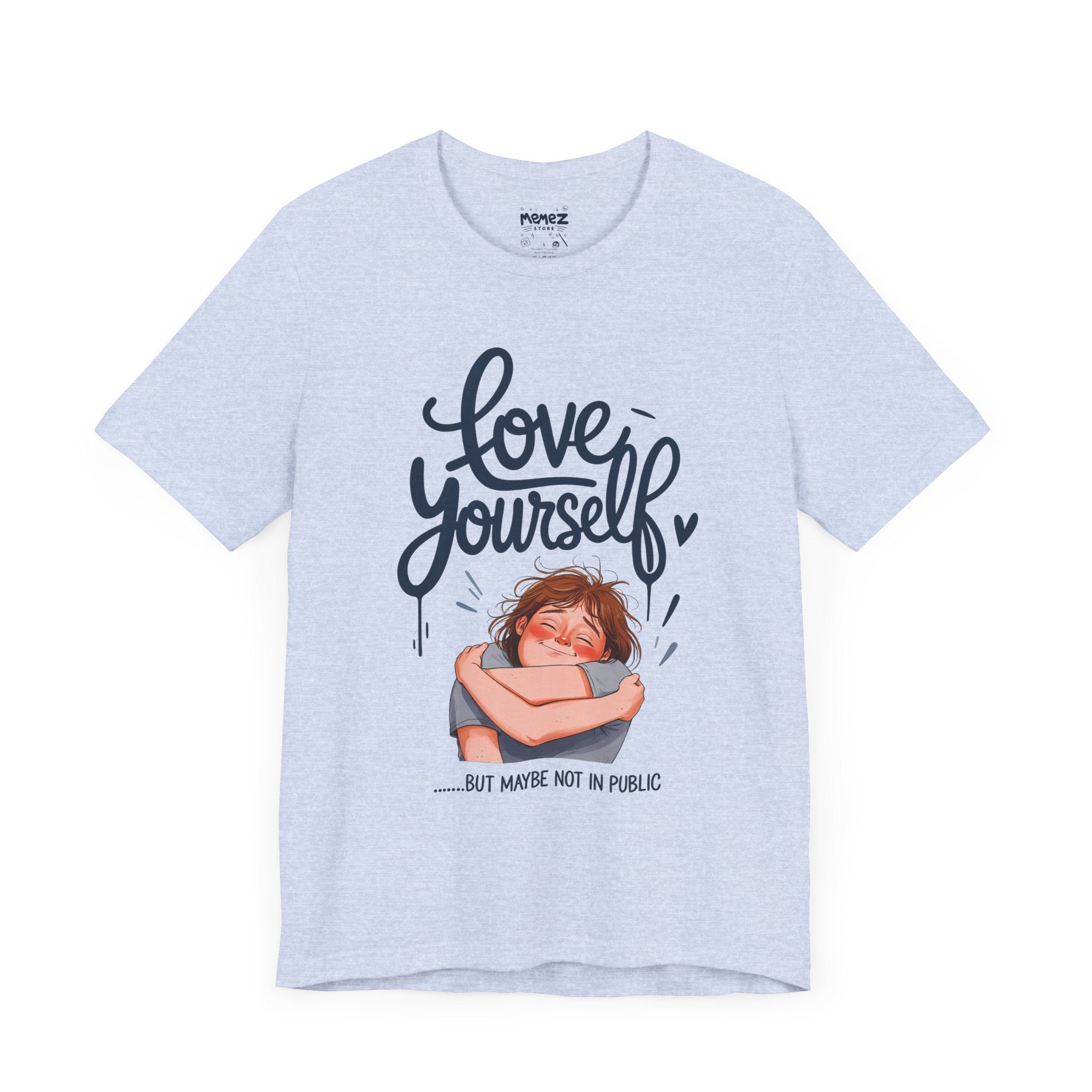 Funny Love Yourself Unisex Tee by Memez Store