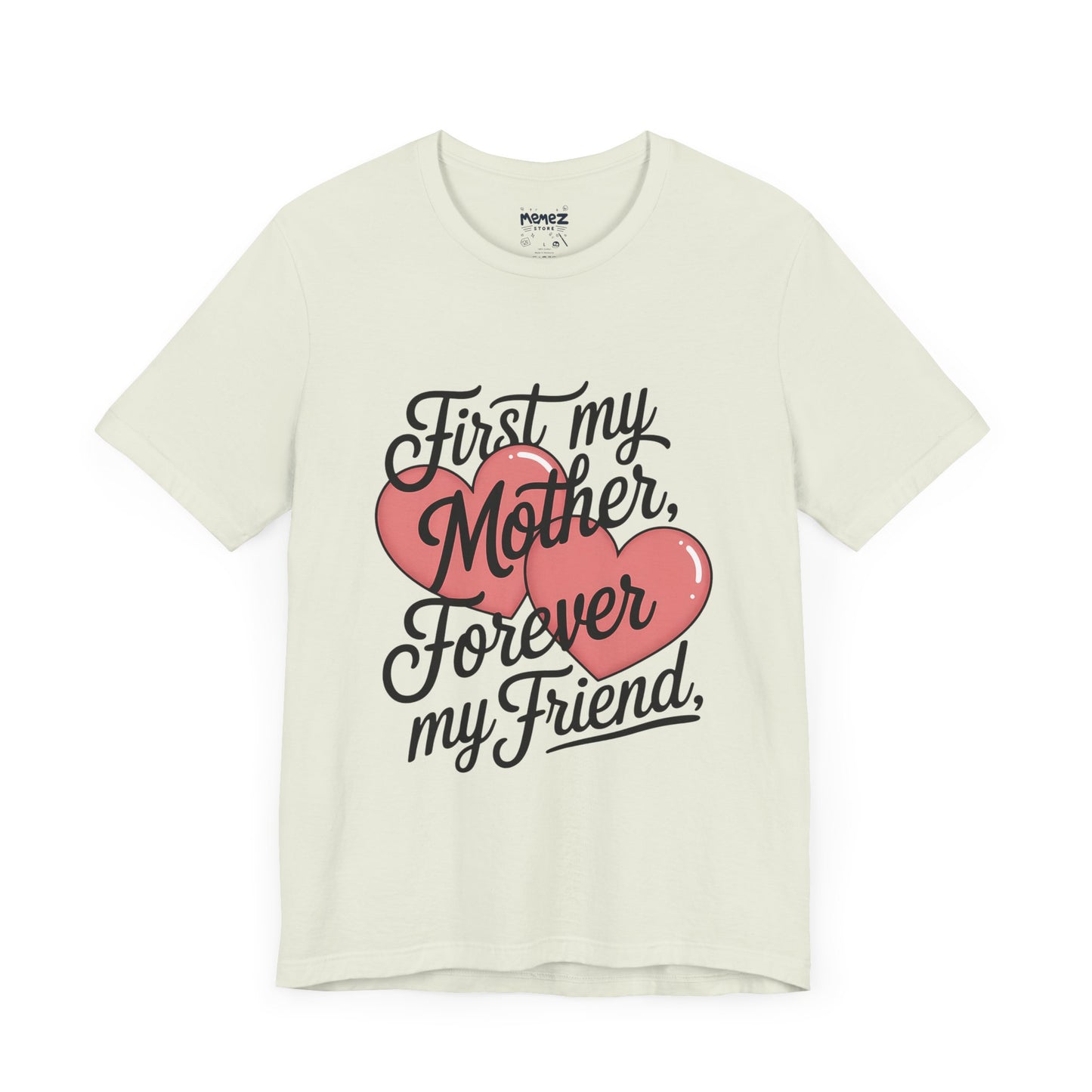 First My Mother , Forever My Friend Funny Mother's Day Tee By Memez Store