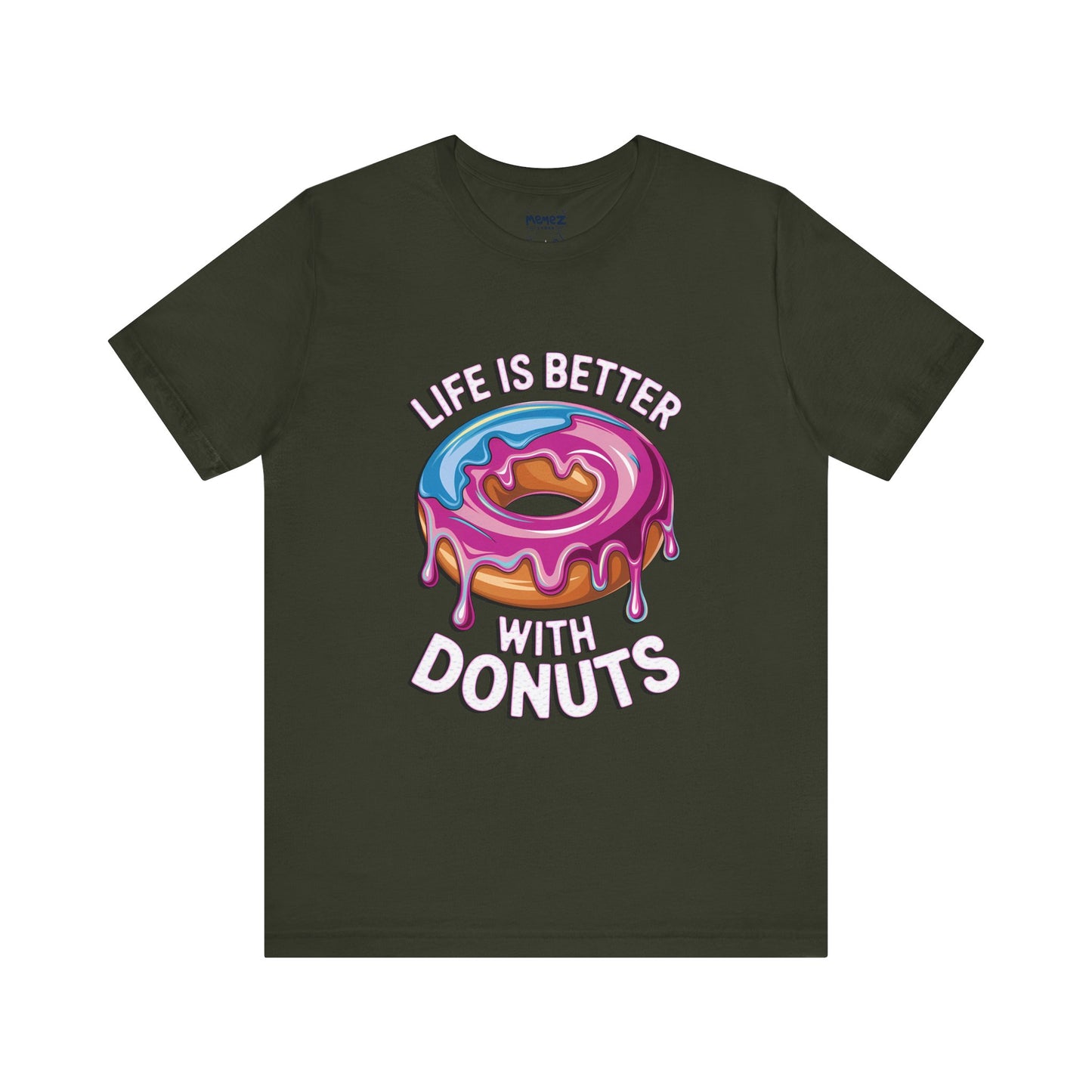 Life is Better With Donuts A Food Meme Tee By Memez Store