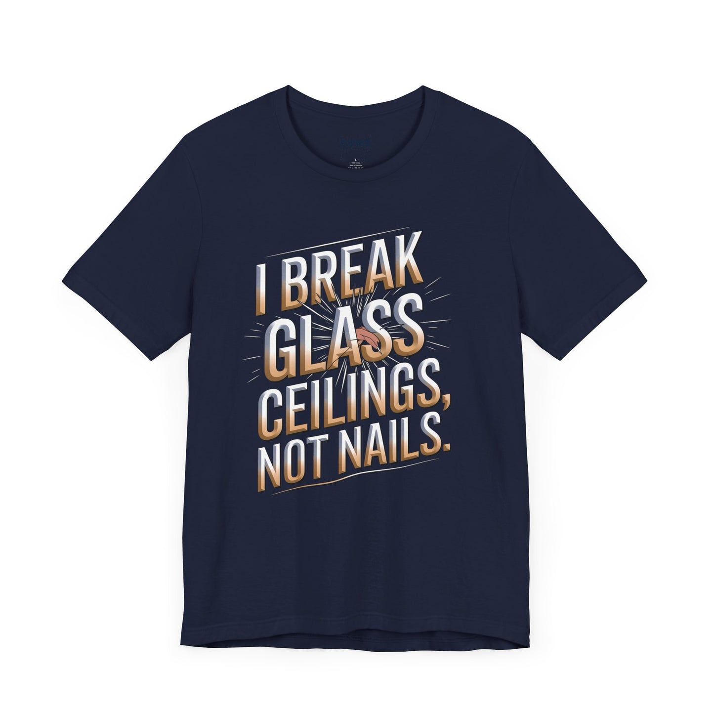 I Break Glass Ceiling Not Nail Funny Tee By memez store