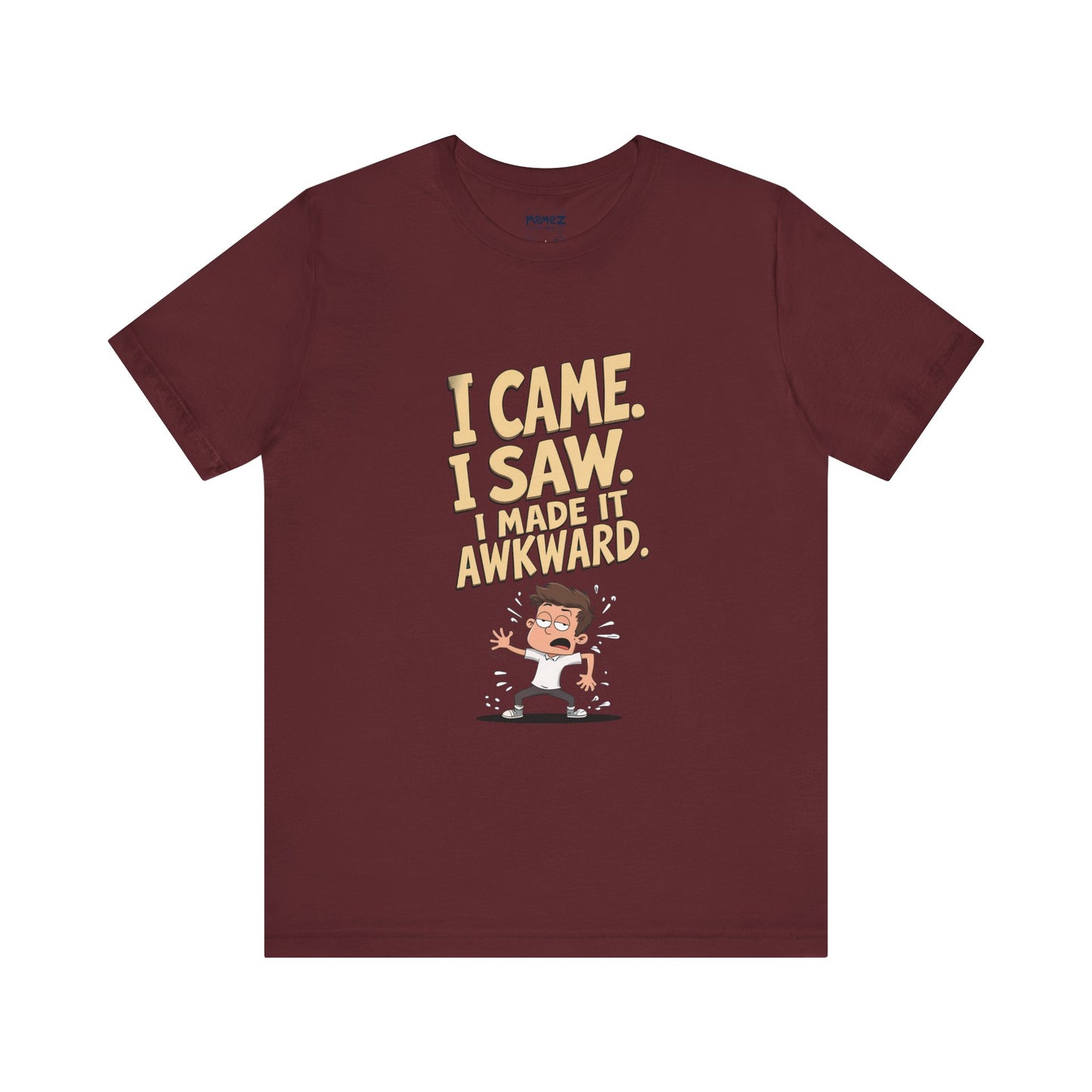I came Saw I amde Awkward Funny Meme Tee By Memez Store