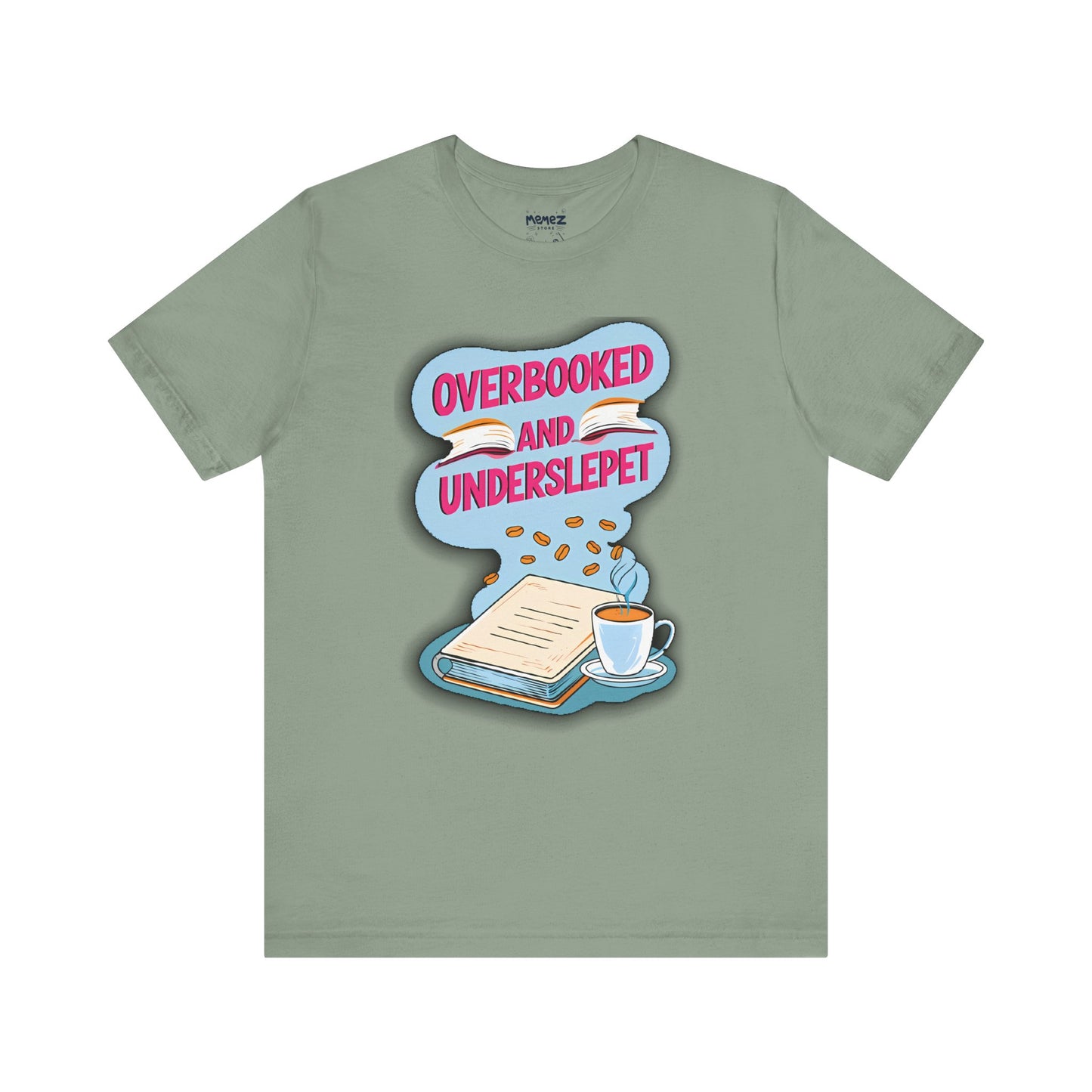 Funny Meme Unisex Tee - OverBooked and Overslept by Memez Store