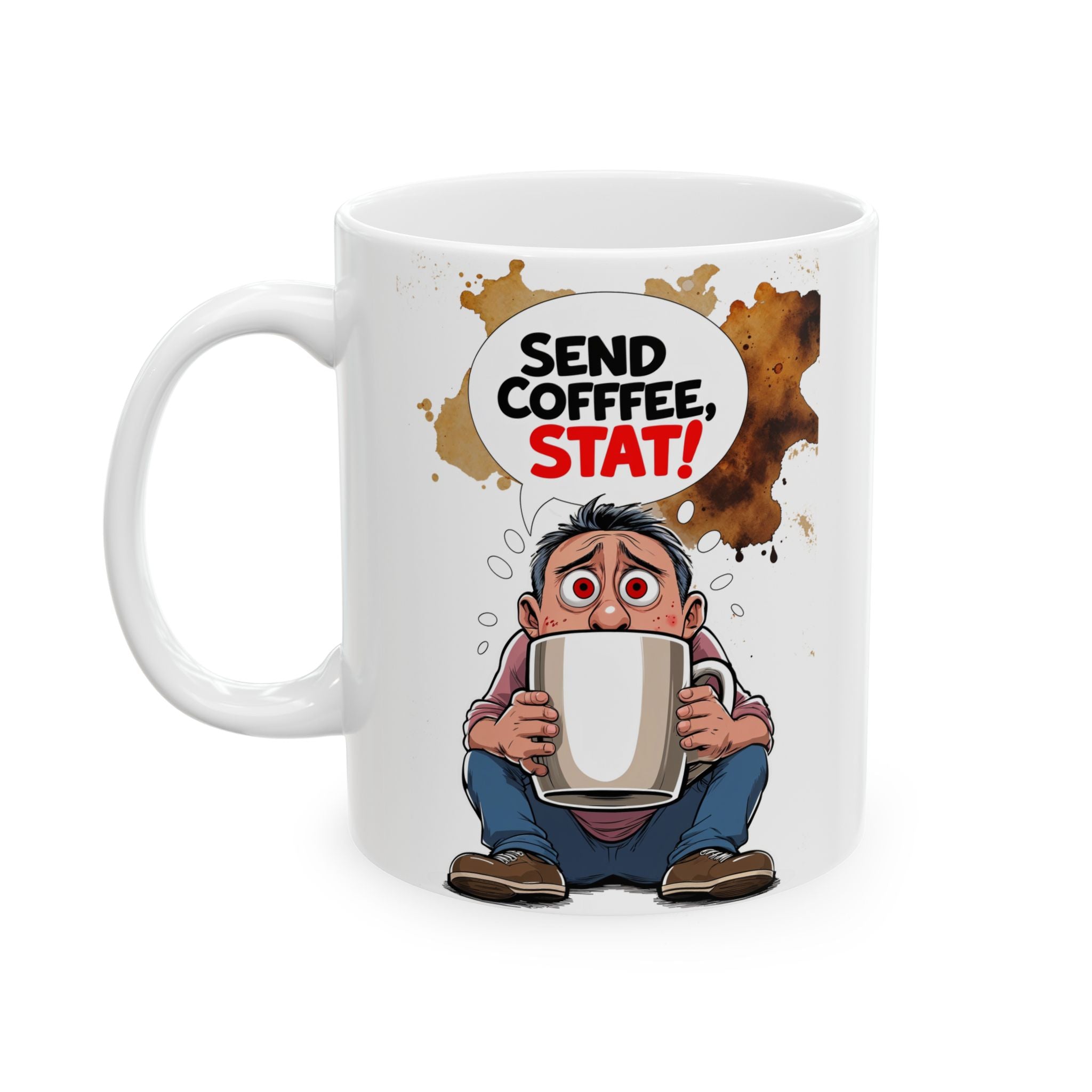 Mug - Send Coffee Stat Meme Funny Coffee Lover Gift 11oz 15oz