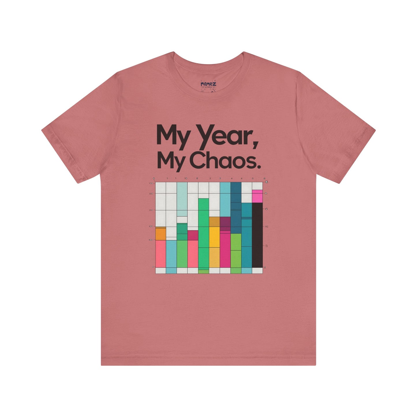 My Year My Chaos a Funny & Meme unisex T-shirt By Memez Store