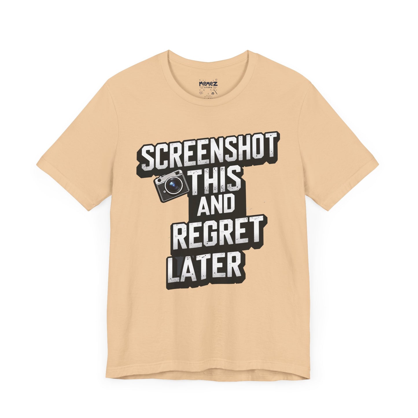 Screeen Shot This and Regret Later Meme T-shirt By Memez Store