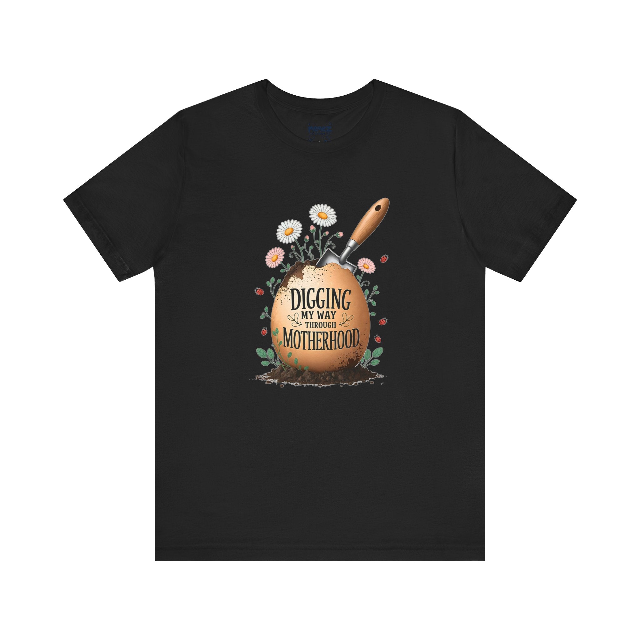 Digging my way Through Motherhood Tee