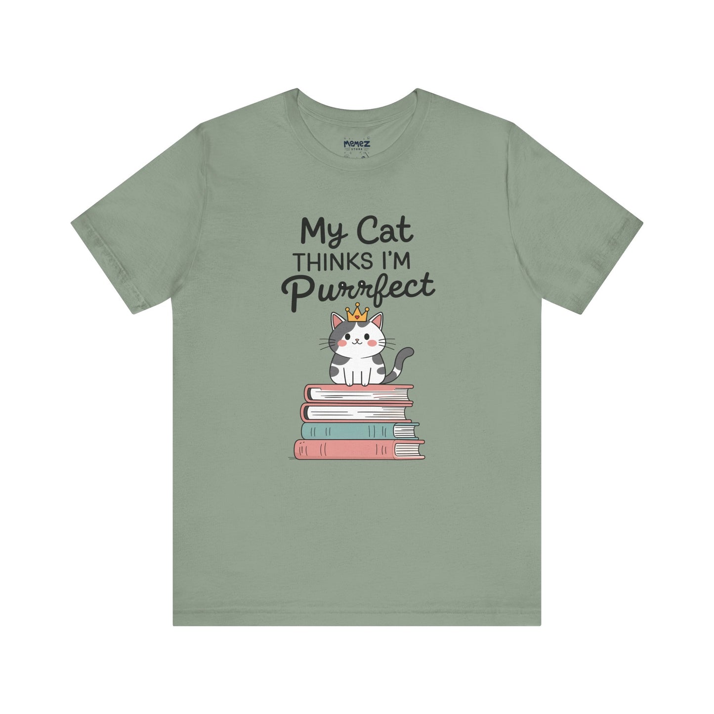 My Cat Thinks I am Purfect Funny Meme Tee by Memez Store